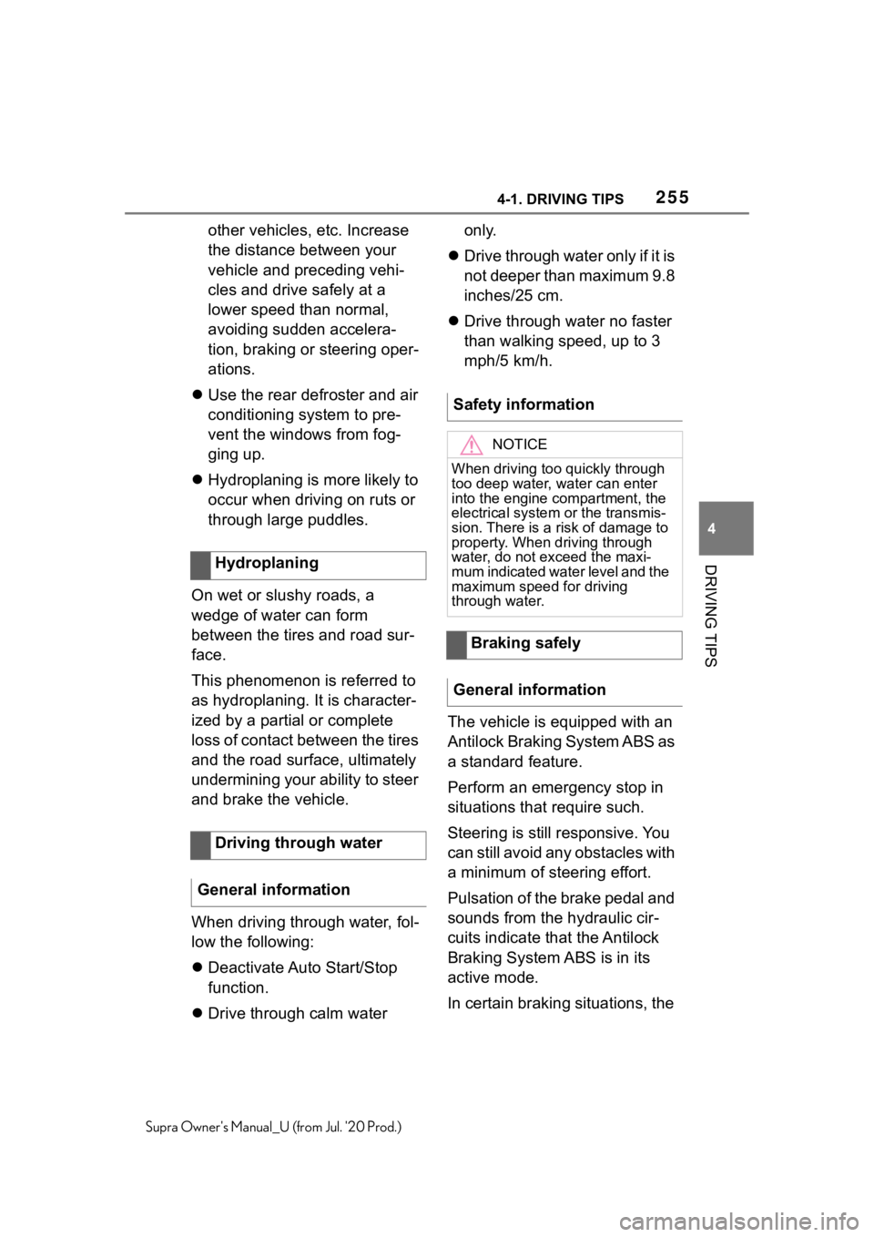 TOYOTA SUPRA 2021  Owners Manual (in English) 2554-1. DRIVING TIPS
4
DRIVING TIPS
Supra Owners Manual_U (from Jul. 20 Prod.)
other vehicles, etc. Increase 
the distance between your 
vehicle and preceding vehi-
cles and drive safely at a 
lower