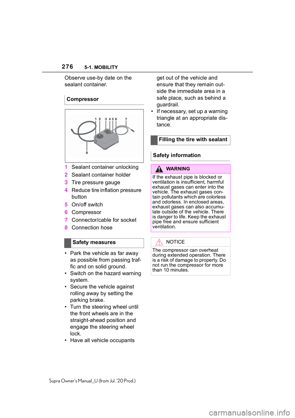 TOYOTA SUPRA 2021 Owners Manual (in English) 2765-1. MOBILITY
Supra Owners Manual_U (from Jul. 20 Prod.)
Observe use-by date on the
sealant container.
1Sealant container unlocking
2 Sealant container holder
3 Tire pressure gauge
4 Reduce tire TOYOTA SUPRA 2021 Owners Manual (in English) 2765-1. MOBILITY
Supra Owners Manual_U (from Jul. 20 Prod.)
Observe use-by date on the
sealant container.
1Sealant container unlocking
2 Sealant container holder
3 Tire pressure gauge
4 Reduce tire