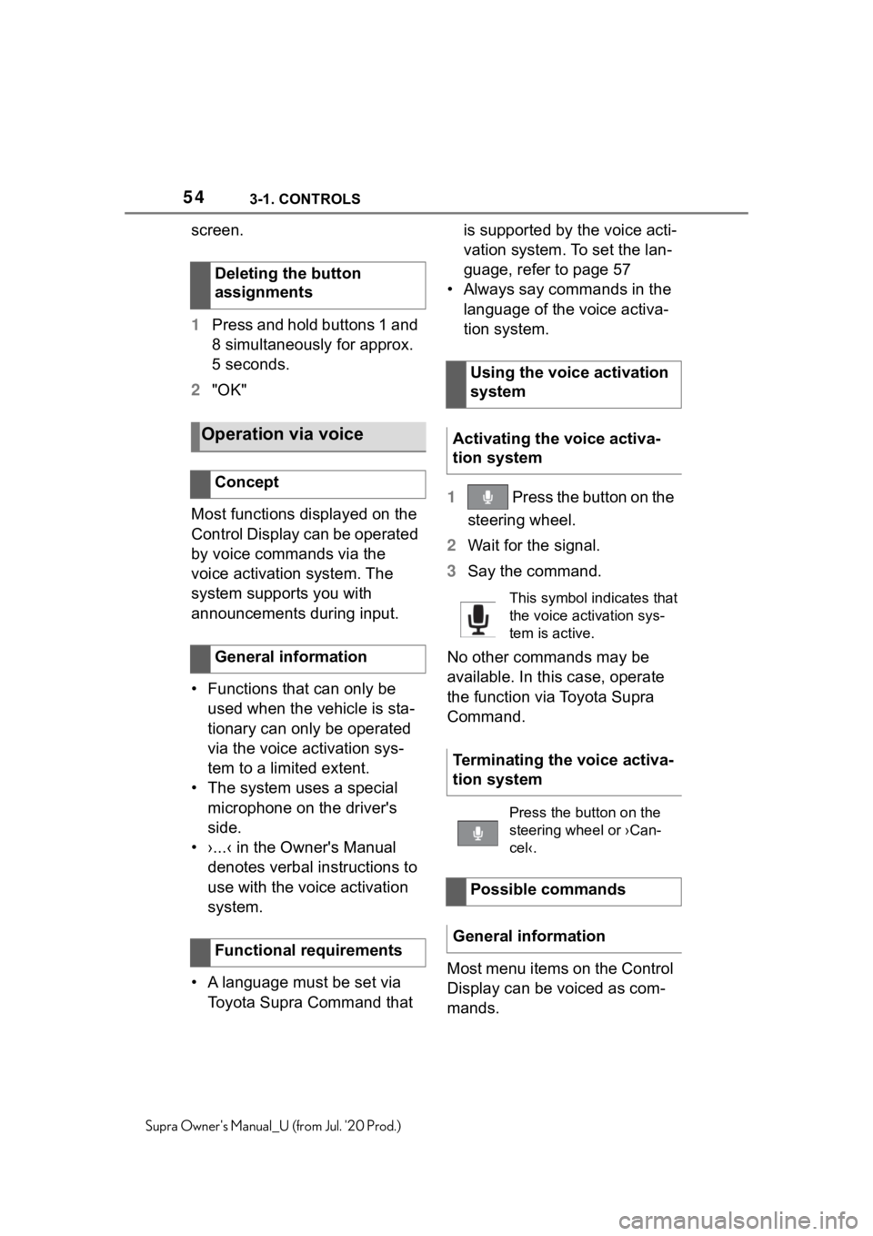 TOYOTA SUPRA 2021 (in English) Workshop Manual 543-1. CONTROLS
Supra Owners Manual_U (from Jul. 20 Prod.)
screen.
1Press and hold buttons 1 and
8 simultaneously for approx.
5 seconds.
2 "OK"
Most functions displayed on the
Control Dis TOYOTA SUPRA 2021 (in English) Workshop Manual 543-1. CONTROLS
Supra Owners Manual_U (from Jul. 20 Prod.)
screen.
1Press and hold buttons 1 and
8 simultaneously for approx.
5 seconds.
2 "OK"
Most functions displayed on the
Control Dis