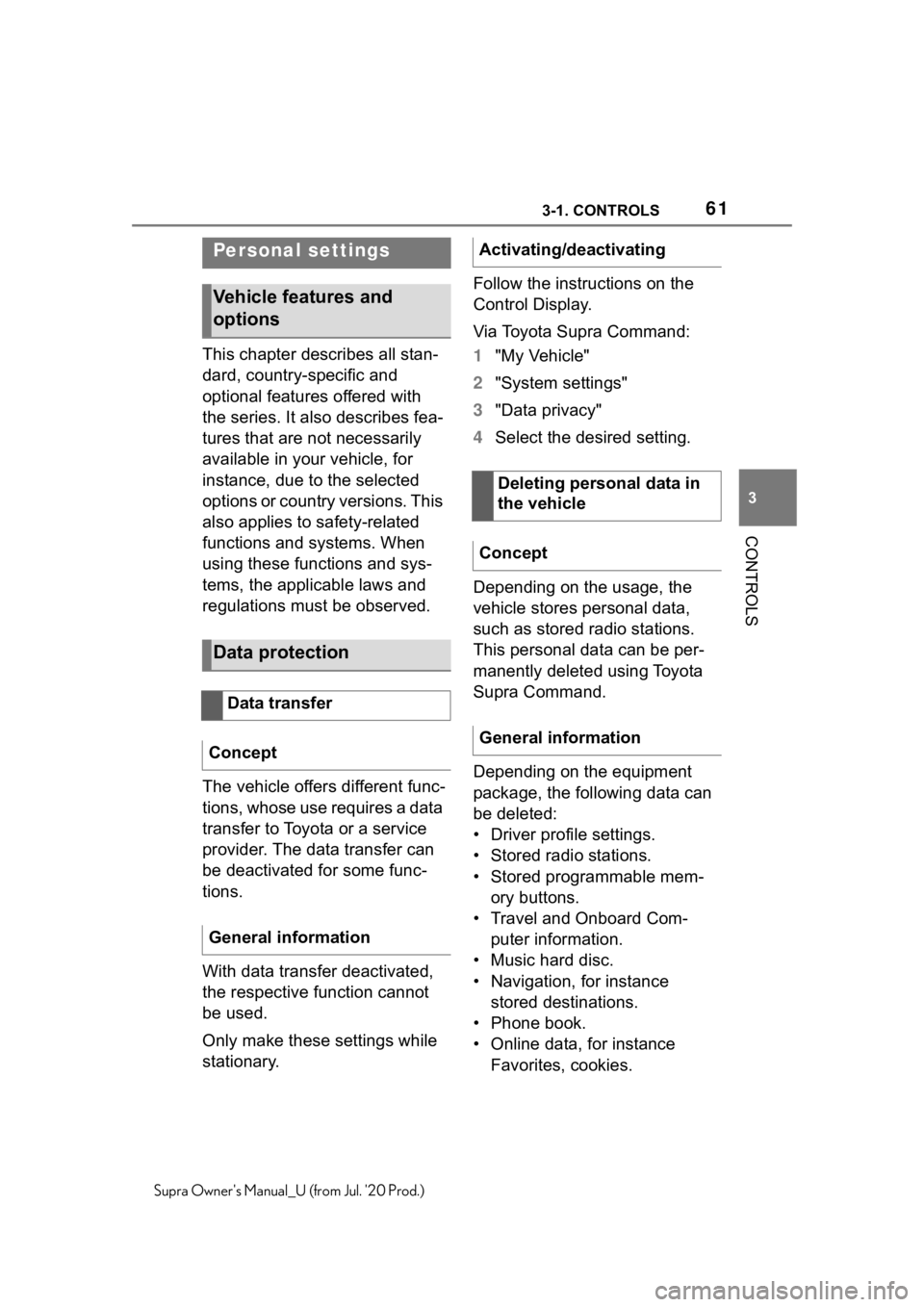 TOYOTA SUPRA 2021 (in English) Repair Manual 613-1. CONTROLS
3
CONTROLS
Supra Owners Manual_U (from Jul. 20 Prod.)
This chapter describes all stan-
dard, country-specific and
optional features offered with
the series. It also describes fea-
TOYOTA SUPRA 2021 (in English) Repair Manual 613-1. CONTROLS
3
CONTROLS
Supra Owners Manual_U (from Jul. 20 Prod.)
This chapter describes all stan-
dard, country-specific and
optional features offered with
the series. It also describes fea-