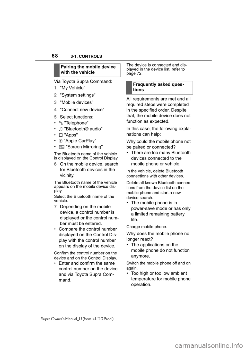 TOYOTA SUPRA 2021 (in English) Repair Manual 683-1. CONTROLS
Supra Owners Manual_U (from Jul. 20 Prod.)
Via Toyota Supra Command:
1"My Vehicle"
2 "System settings"
3 "Mobile devices"
4 "Connect new device"
5 Sel TOYOTA SUPRA 2021 (in English) Repair Manual 683-1. CONTROLS
Supra Owners Manual_U (from Jul. 20 Prod.)
Via Toyota Supra Command:
1"My Vehicle"
2 "System settings"
3 "Mobile devices"
4 "Connect new device"
5 Sel