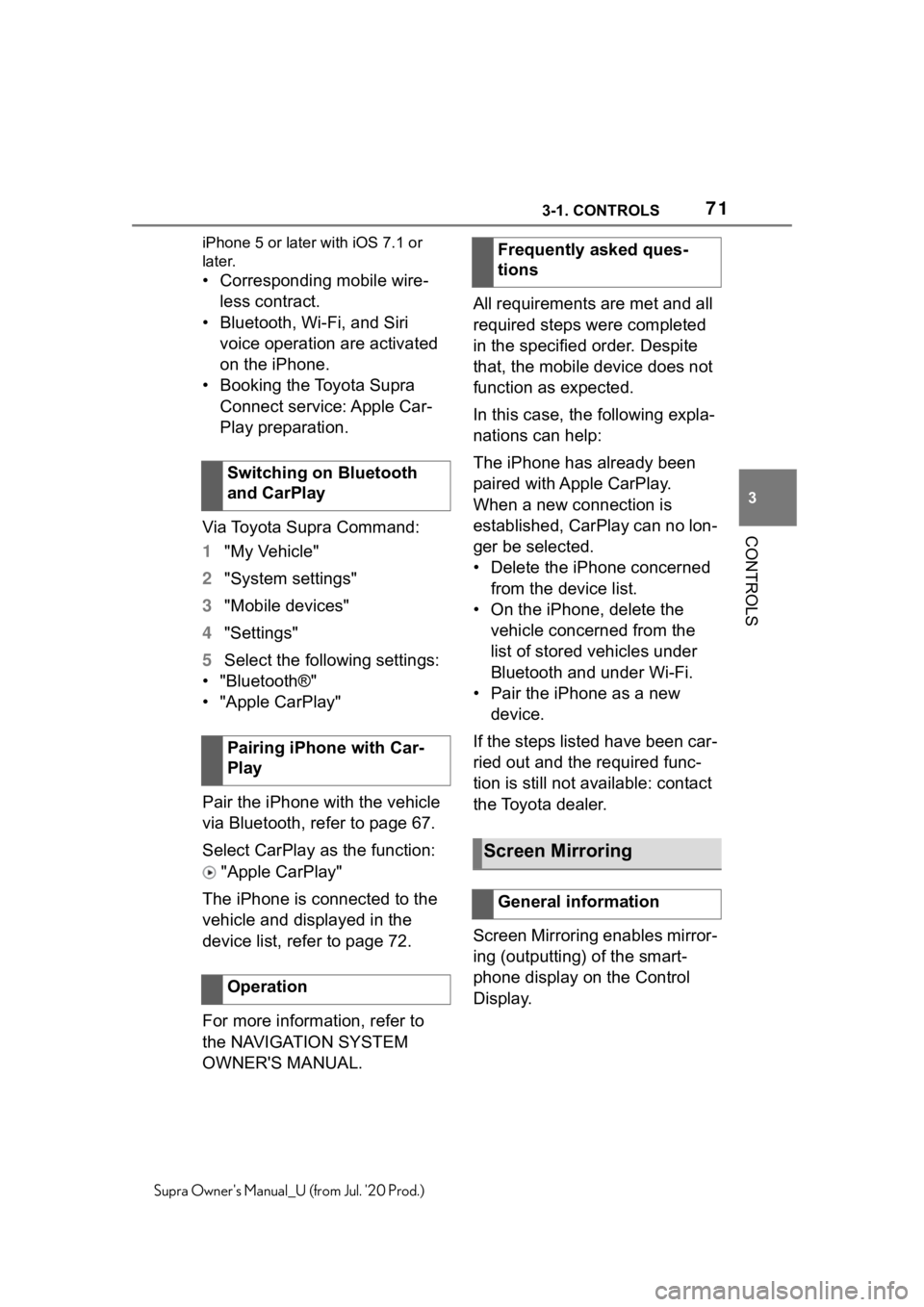 TOYOTA SUPRA 2021 (in English) Manual PDF 713-1. CONTROLS
3
CONTROLS
Supra Owners Manual_U (from Jul. 20 Prod.)iPhone 5 or later
with iOS 7.1 or
later.
• Corresponding mobile wire-
less contract.
• Bluetooth, Wi-Fi, and Siri voice op TOYOTA SUPRA 2021 (in English) Manual PDF 713-1. CONTROLS
3
CONTROLS
Supra Owners Manual_U (from Jul. 20 Prod.)iPhone 5 or later
with iOS 7.1 or
later.
• Corresponding mobile wire-
less contract.
• Bluetooth, Wi-Fi, and Siri voice op