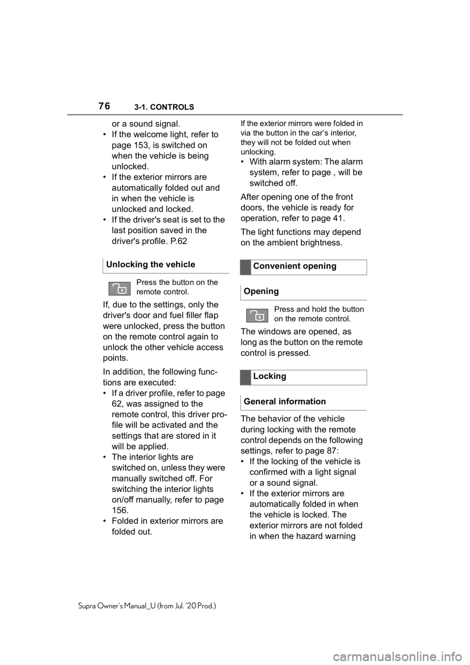 TOYOTA SUPRA 2021 (in English) Manual PDF 763-1. CONTROLS
Supra Owners Manual_U (from Jul. 20 Prod.)
or a sound signal.
• If the welcome light, refer to page 153, is switched on
when the vehicle is being
unlocked.
• If the exterior m TOYOTA SUPRA 2021 (in English) Manual PDF 763-1. CONTROLS
Supra Owners Manual_U (from Jul. 20 Prod.)
or a sound signal.
• If the welcome light, refer to page 153, is switched on
when the vehicle is being
unlocked.
• If the exterior m