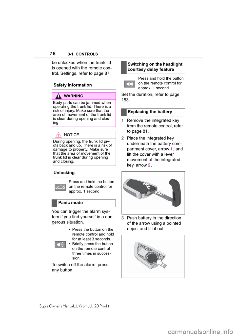 TOYOTA SUPRA 2021 (in English) Manual PDF 783-1. CONTROLS
Supra Owners Manual_U (from Jul. 20 Prod.)
be unlocked when the trunk lid
is opened with the remote con-
trol. Settings, refer to page 87.
You can trigger the alarm sys-
tem if you TOYOTA SUPRA 2021 (in English) Manual PDF 783-1. CONTROLS
Supra Owners Manual_U (from Jul. 20 Prod.)
be unlocked when the trunk lid
is opened with the remote con-
trol. Settings, refer to page 87.
You can trigger the alarm sys-
tem if you