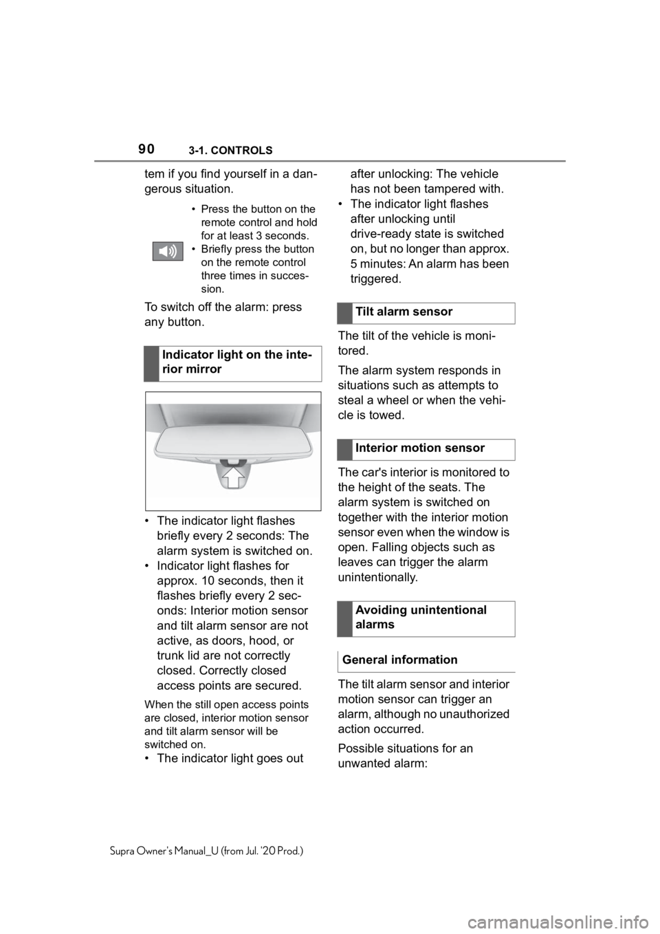 TOYOTA SUPRA 2021 (in English) Manual Online 903-1. CONTROLS
Supra Owners Manual_U (from Jul. 20 Prod.)
tem if you find yourself in a dan-
gerous situation.
To switch off the alarm: press
any button.
• The indicator light flashes briefly ev TOYOTA SUPRA 2021 (in English) Manual Online 903-1. CONTROLS
Supra Owners Manual_U (from Jul. 20 Prod.)
tem if you find yourself in a dan-
gerous situation.
To switch off the alarm: press
any button.
• The indicator light flashes briefly ev