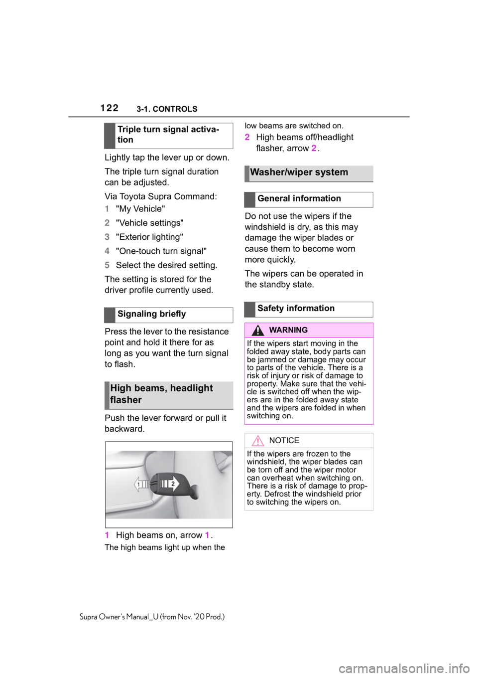 TOYOTA SUPRA 2021  Owners Manual (in English) 1223-1. CONTROLS
Supra Owners Manual_U (from Nov. 20 Prod.)
Lightly tap the lever up or down.
The triple turn signal duration 
can be adjusted.
Via Toyota Supra Command:
1"My Vehicle"
2"