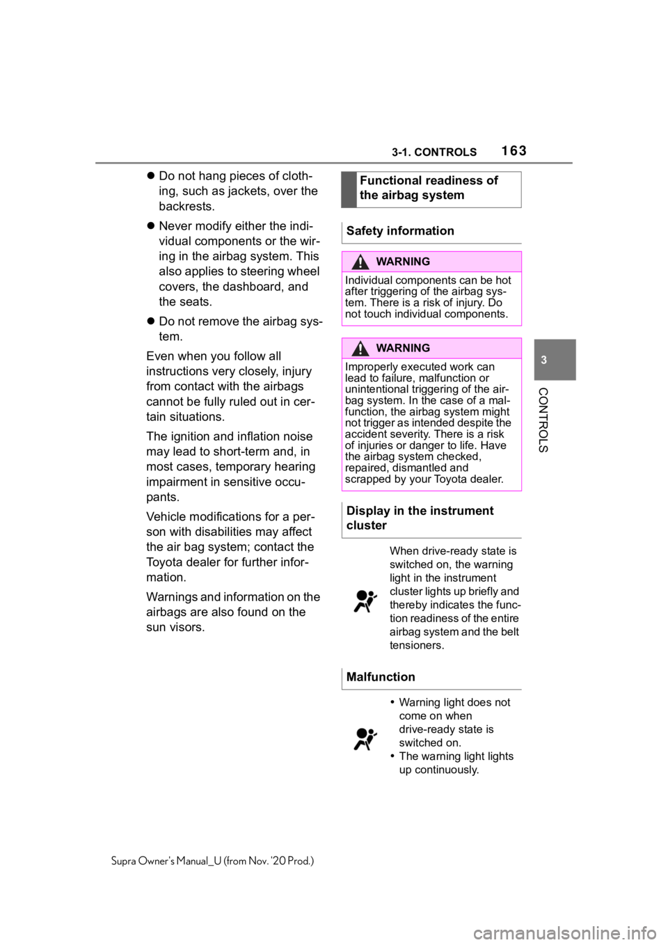 TOYOTA SUPRA 2021  Owners Manual (in English) 1633-1. CONTROLS
3
CONTROLS
Supra Owners Manual_U (from Nov. 20 Prod.)
Do not hang pieces of cloth-
ing, such as jackets, over the 
backrests.
Never modify either the indi-
vidual components o
