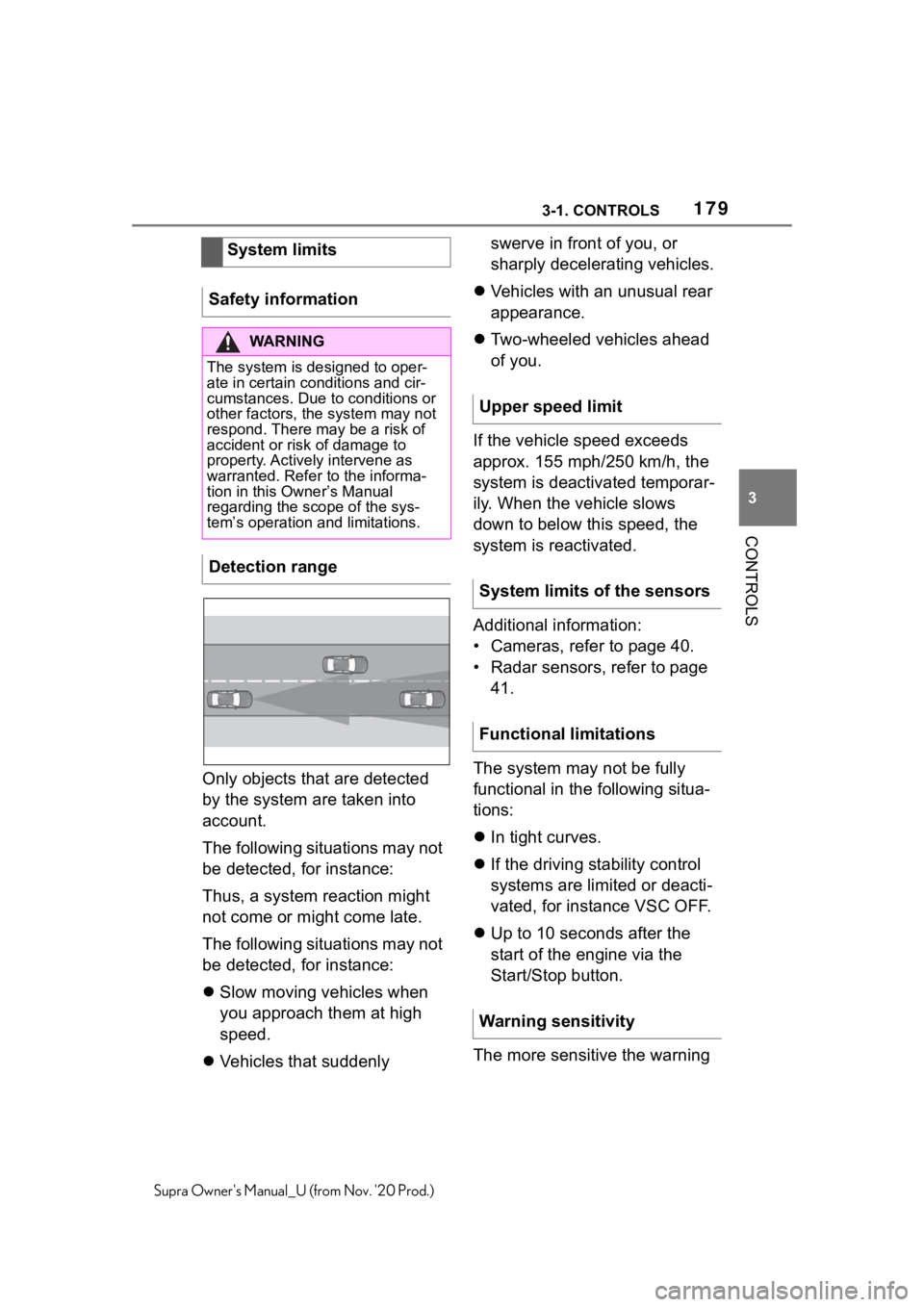 TOYOTA SUPRA 2021   (in English) User Guide 1793-1. CONTROLS
3
CONTROLS
Supra Owners Manual_U (from Nov. 20 Prod.)
Only objects that are detected 
by the system are taken into 
account.
The following situations may not 
be detected, for insta