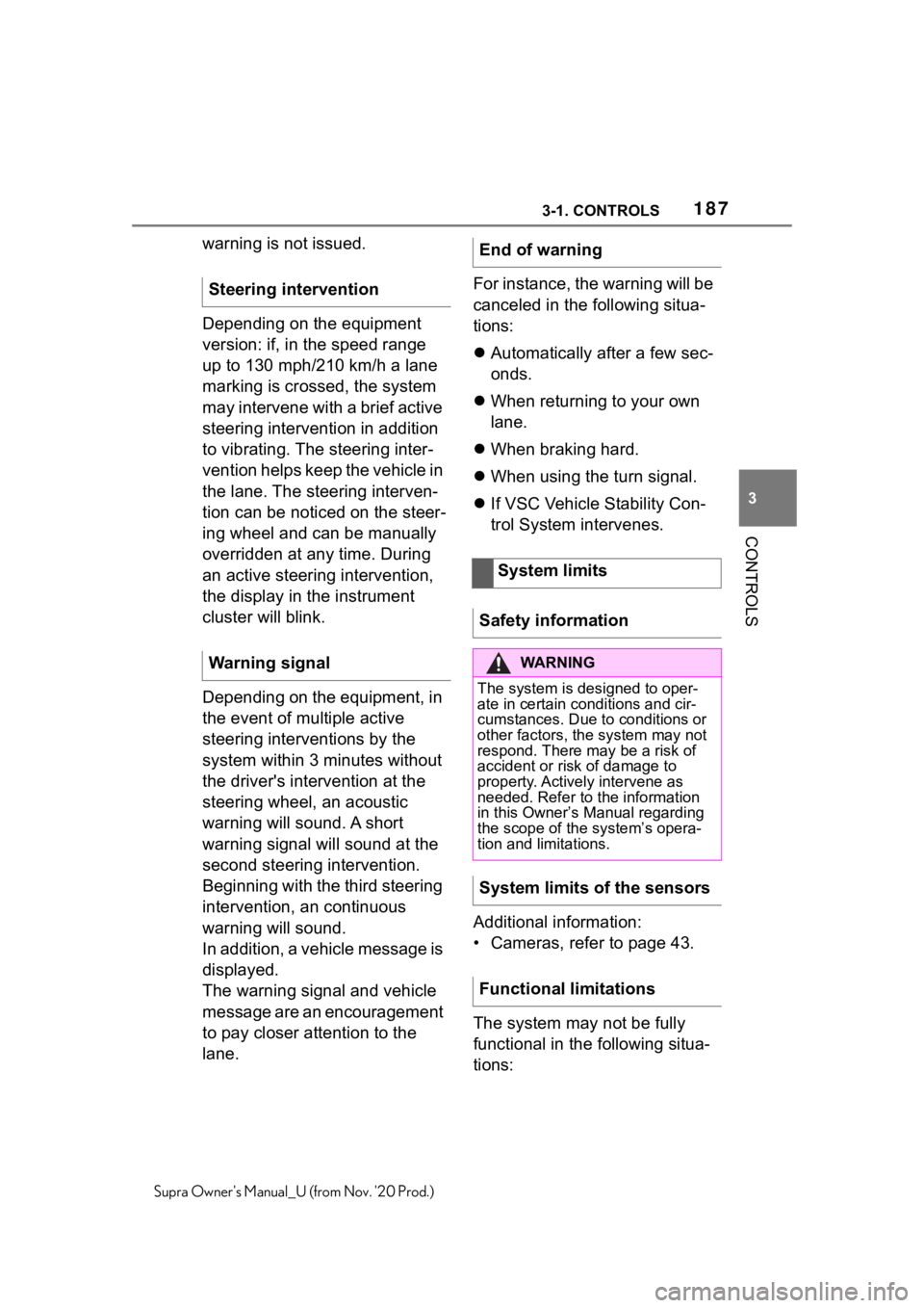 TOYOTA SUPRA 2021  Owners Manual (in English) 1873-1. CONTROLS
3
CONTROLS
Supra Owners Manual_U (from Nov. 20 Prod.)
warning is not issued.
Depending on the equipment 
version: if, in the speed range 
up to 130 mph/210 km/h a lane 
marking is c TOYOTA SUPRA 2021  Owners Manual (in English) 1873-1. CONTROLS
3
CONTROLS
Supra Owners Manual_U (from Nov. 20 Prod.)
warning is not issued.
Depending on the equipment 
version: if, in the speed range 
up to 130 mph/210 km/h a lane 
marking is c