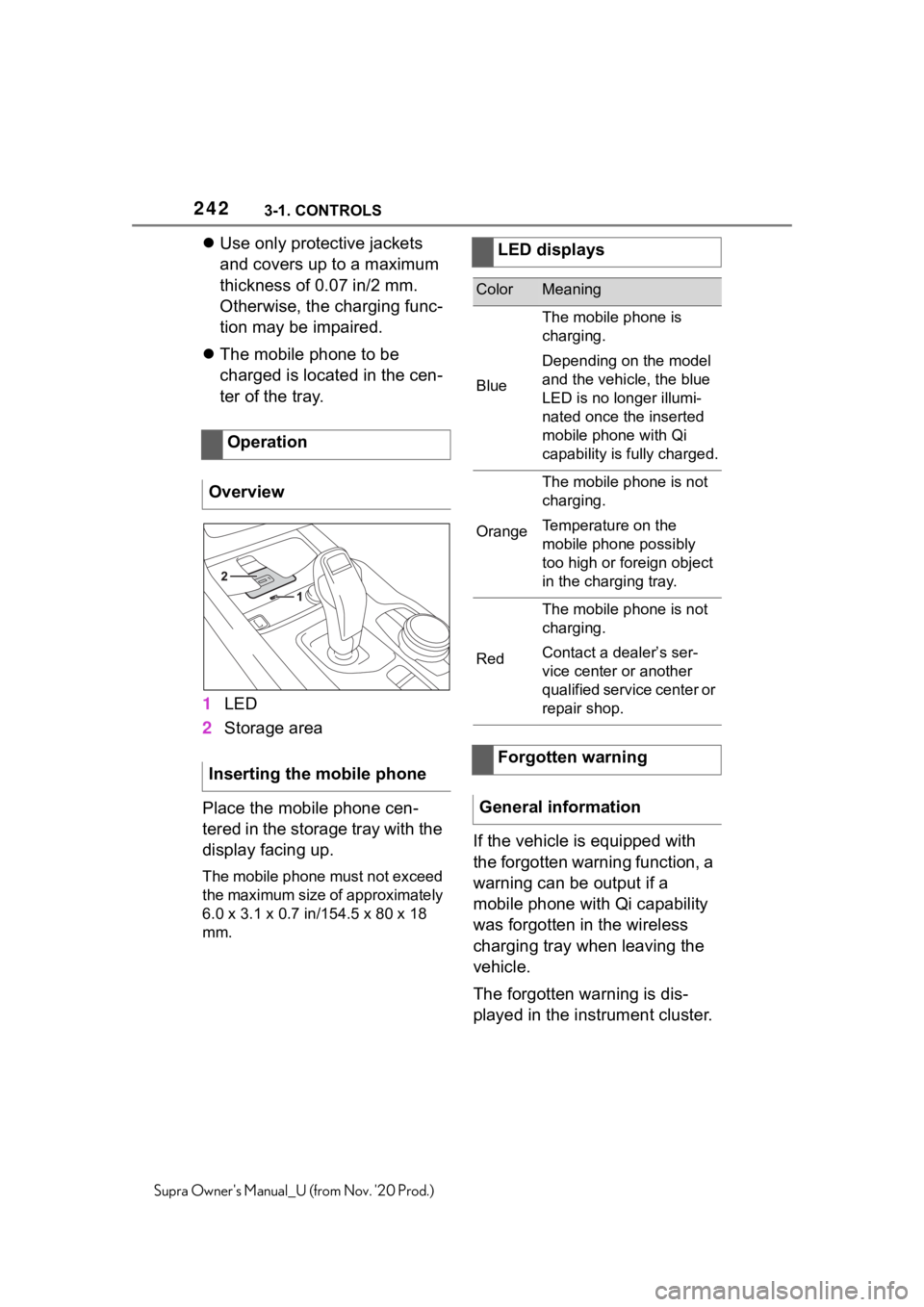 TOYOTA SUPRA 2021 Owners Manual (in English) 2423-1. CONTROLS
Supra Owners Manual_U (from Nov. 20 Prod.)
Use only protective jackets
and covers up to a maximum
thickness of 0.07 in/2 mm.
Otherwise, the charging func-
tion may be impaired TOYOTA SUPRA 2021 Owners Manual (in English) 2423-1. CONTROLS
Supra Owners Manual_U (from Nov. 20 Prod.)
Use only protective jackets
and covers up to a maximum
thickness of 0.07 in/2 mm.
Otherwise, the charging func-
tion may be impaired
