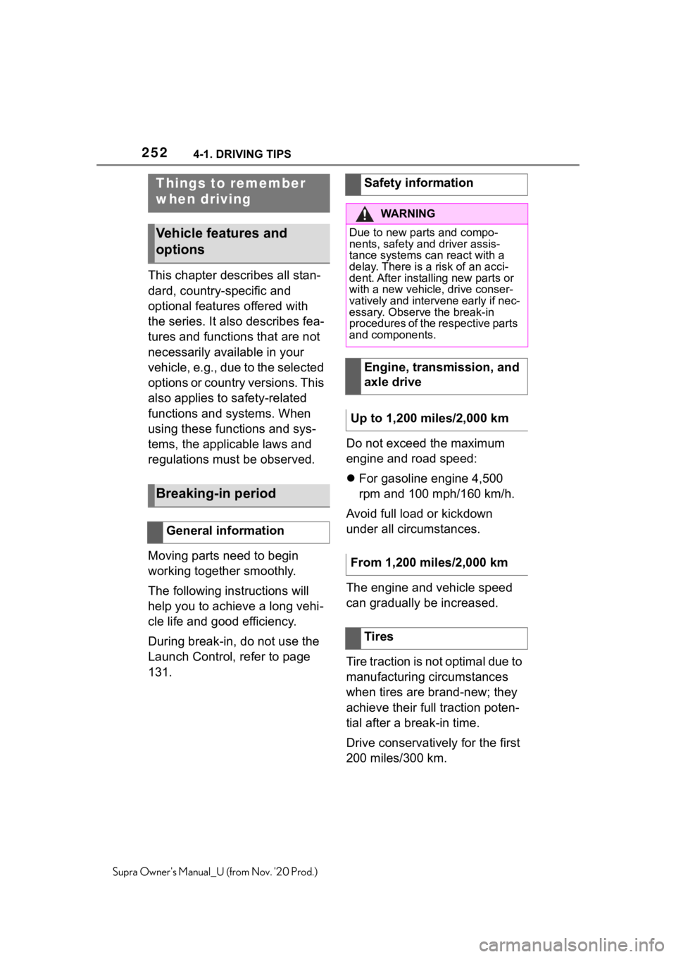 TOYOTA SUPRA 2021 Owners Manual (in English) 2524-1. DRIVING TIPS
Supra Owners Manual_U (from Nov. 20 Prod.)
4-1.DRIVING TIPS
This chapter describes all stan-
dard, country-specific and
optional features offered with
the series. It also desc TOYOTA SUPRA 2021 Owners Manual (in English) 2524-1. DRIVING TIPS
Supra Owners Manual_U (from Nov. 20 Prod.)
4-1.DRIVING TIPS
This chapter describes all stan-
dard, country-specific and
optional features offered with
the series. It also desc