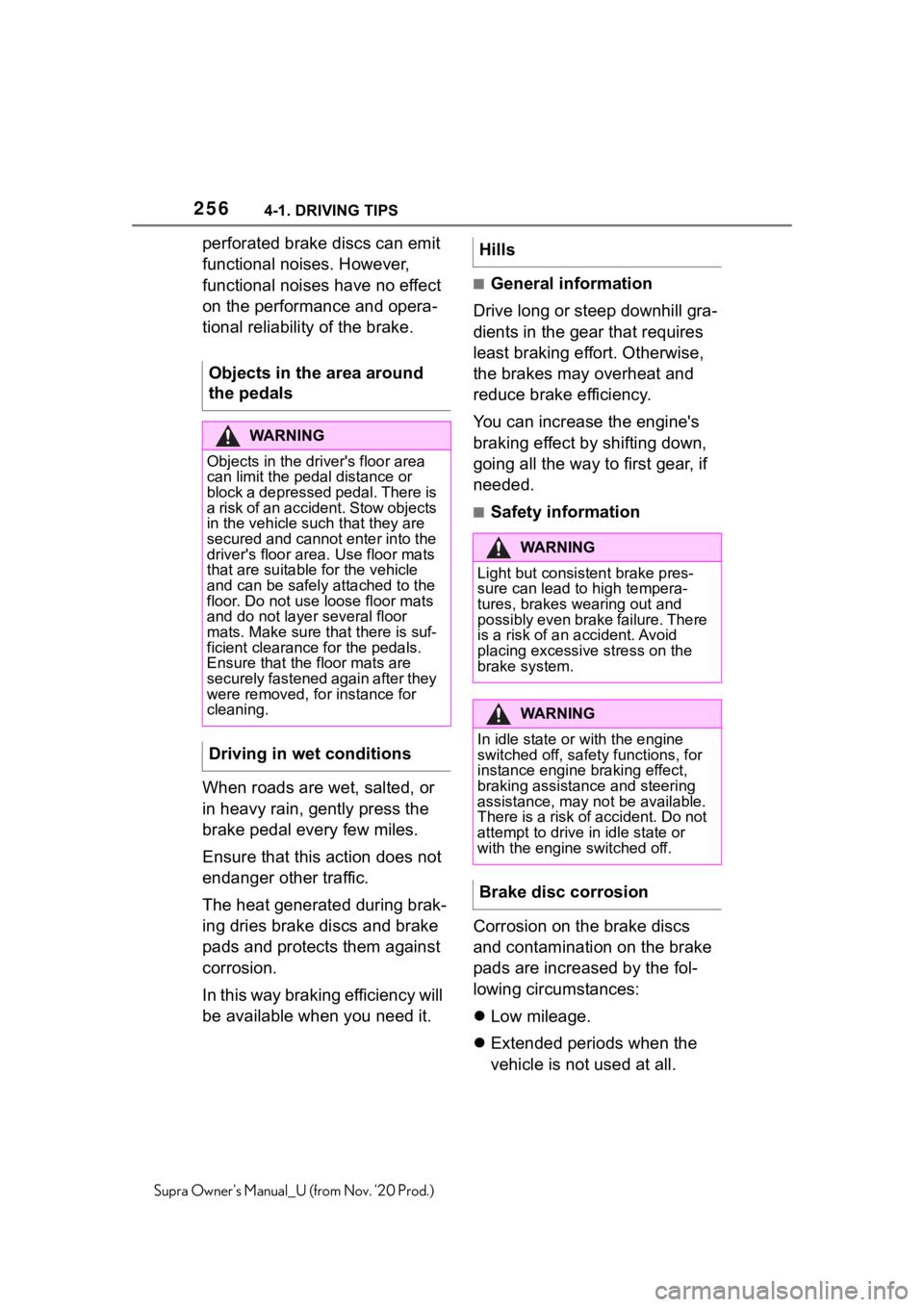 TOYOTA SUPRA 2021 Owners Manual (in English) 2564-1. DRIVING TIPS
Supra Owners Manual_U (from Nov. 20 Prod.)
perforated brake discs can emit
functional noises. However,
functional noises have no effect
on the performance and opera-
tional r TOYOTA SUPRA 2021 Owners Manual (in English) 2564-1. DRIVING TIPS
Supra Owners Manual_U (from Nov. 20 Prod.)
perforated brake discs can emit
functional noises. However,
functional noises have no effect
on the performance and opera-
tional r