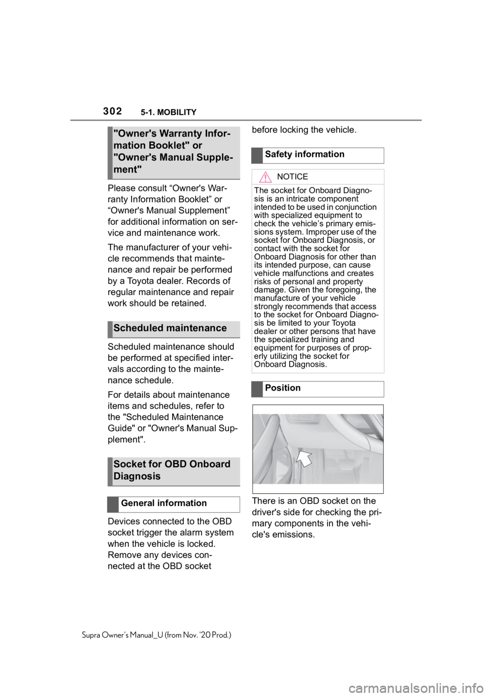 TOYOTA SUPRA 2021 Owners Manual (in English) 3025-1. MOBILITY
Supra Owners Manual_U (from Nov. 20 Prod.)
Please consult “Owner's War-
ranty Information Booklet” or
“Owner's Manual Supplement”
for additional information on ser TOYOTA SUPRA 2021 Owners Manual (in English) 3025-1. MOBILITY
Supra Owners Manual_U (from Nov. 20 Prod.)
Please consult “Owner's War-
ranty Information Booklet” or
“Owner's Manual Supplement”
for additional information on ser