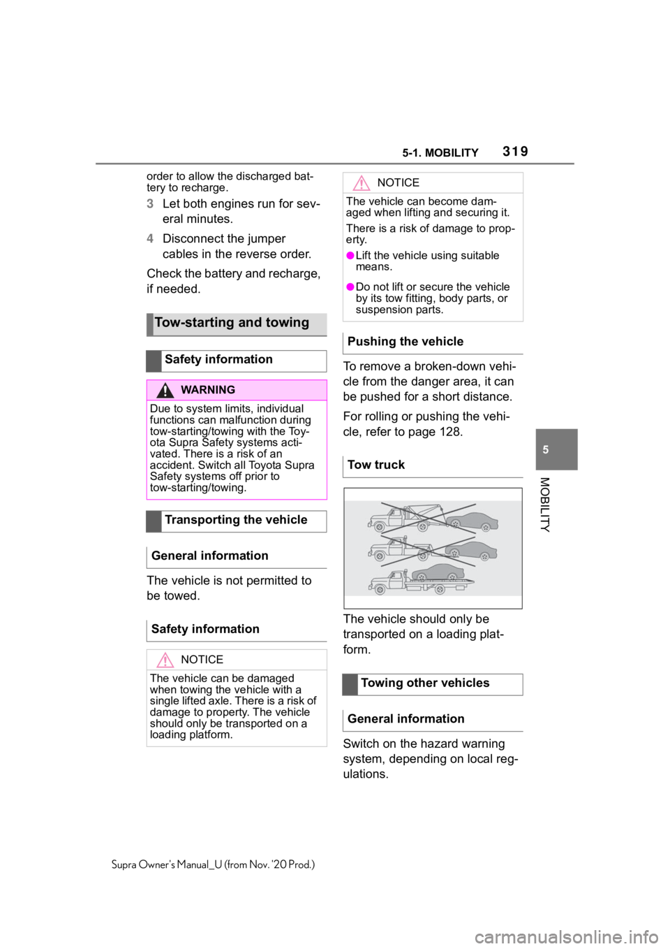 TOYOTA SUPRA 2021  Owners Manual (in English) 3195-1. MOBILITY
5
MOBILITY
Supra Owners Manual_U (from Nov. 20 Prod.)order to allow the discharged bat-
tery to recharge.
3Let both engines run for sev-
eral minutes.
4Disconnect the jumper 
cables
