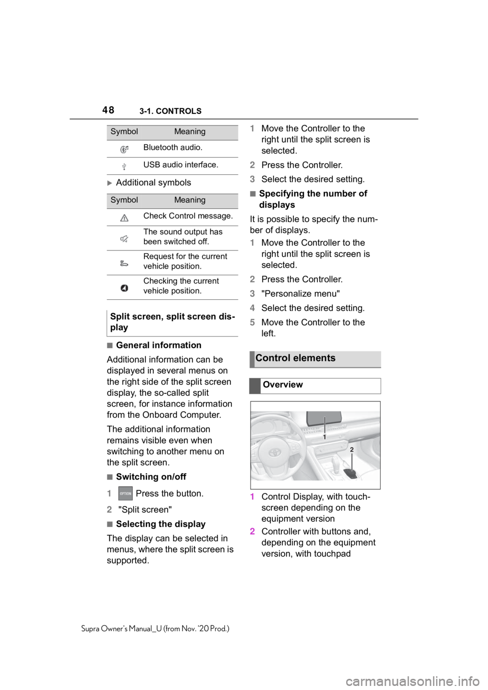 TOYOTA SUPRA 2021 (in English) Service Manual 483-1. CONTROLS
Supra Owners Manual_U (from Nov. 20 Prod.)
Additional symbols
■General information
Additional information can be
displayed in several menus on
the right side of the split scre TOYOTA SUPRA 2021 (in English) Service Manual 483-1. CONTROLS
Supra Owners Manual_U (from Nov. 20 Prod.)
Additional symbols
■General information
Additional information can be
displayed in several menus on
the right side of the split scre