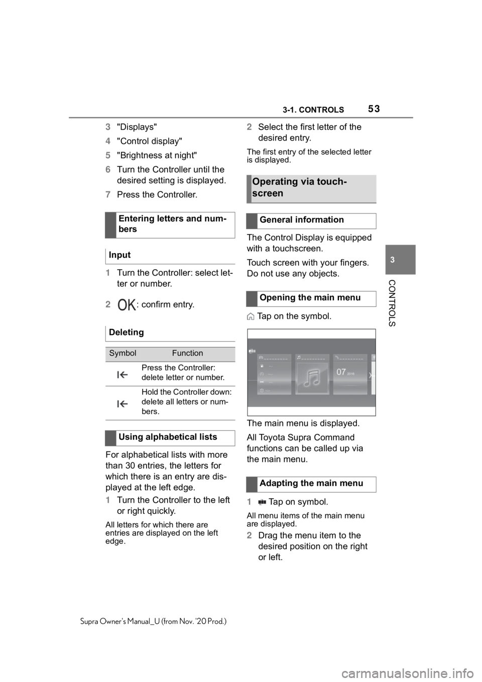TOYOTA SUPRA 2021   (in English) Workshop Manual 533-1. CONTROLS
3
CONTROLS
Supra Owners Manual_U (from Nov. 20 Prod.)
3"Displays"
4"Control display"
5"Brightness at night"
6Turn the Controller until the 
desired setting is TOYOTA SUPRA 2021   (in English) Workshop Manual 533-1. CONTROLS
3
CONTROLS
Supra Owners Manual_U (from Nov. 20 Prod.)
3"Displays"
4"Control display"
5"Brightness at night"
6Turn the Controller until the 
desired setting is