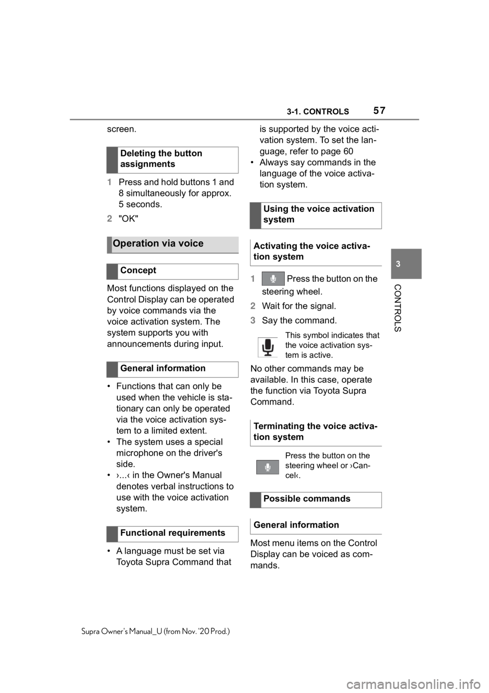 TOYOTA SUPRA 2021   (in English) Workshop Manual 573-1. CONTROLS
3
CONTROLS
Supra Owners Manual_U (from Nov. 20 Prod.)
screen.
1Press and hold buttons 1 and 
8 simultaneously for approx. 
5 seconds.
2"OK"
Most functions displayed on the 
C TOYOTA SUPRA 2021   (in English) Workshop Manual 573-1. CONTROLS
3
CONTROLS
Supra Owners Manual_U (from Nov. 20 Prod.)
screen.
1Press and hold buttons 1 and 
8 simultaneously for approx. 
5 seconds.
2"OK"
Most functions displayed on the 
C