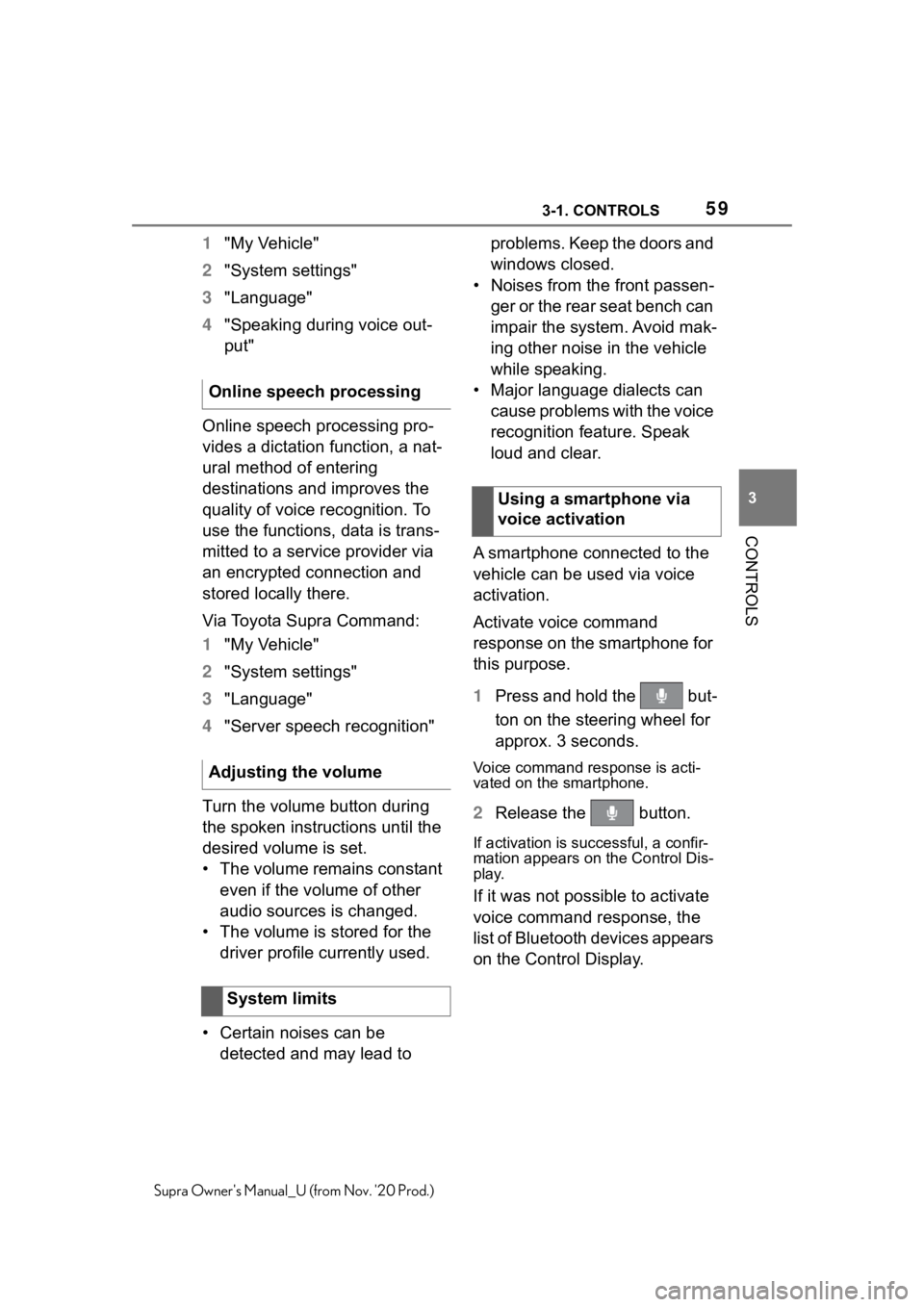 TOYOTA SUPRA 2021   (in English) Workshop Manual 593-1. CONTROLS
3
CONTROLS
Supra Owners Manual_U (from Nov. 20 Prod.)
1"My Vehicle"
2"System settings"
3"Language"
4"Speaking during voice out-
put"
Online speech pro TOYOTA SUPRA 2021   (in English) Workshop Manual 593-1. CONTROLS
3
CONTROLS
Supra Owners Manual_U (from Nov. 20 Prod.)
1"My Vehicle"
2"System settings"
3"Language"
4"Speaking during voice out-
put"
Online speech pro