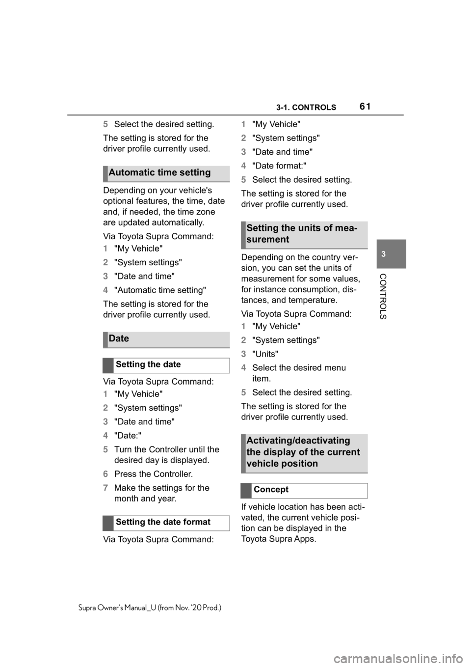TOYOTA SUPRA 2021   (in English) Repair Manual 613-1. CONTROLS
3
CONTROLS
Supra Owners Manual_U (from Nov. 20 Prod.)
5Select the desired setting.
The setting is stored for the 
driver profile currently used.
Depending on your vehicle's 
opti
