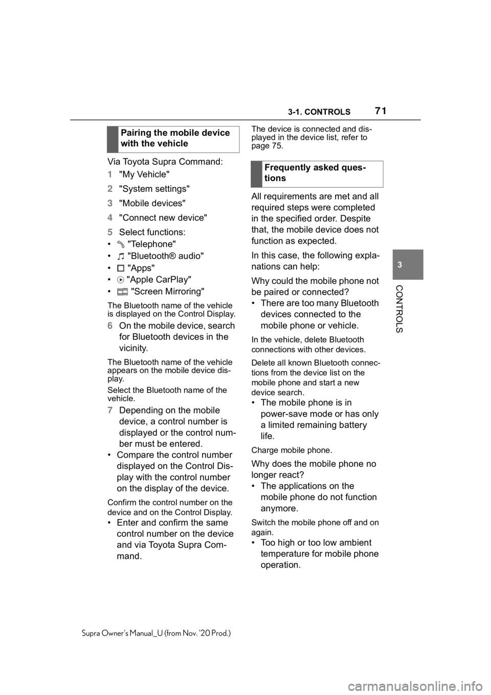 TOYOTA SUPRA 2021   (in English) Manual PDF 713-1. CONTROLS
3
CONTROLS
Supra Owners Manual_U (from Nov. 20 Prod.)
Via Toyota Supra Command:
1"My Vehicle"
2"System settings"
3"Mobile devices"
4"Connect new device TOYOTA SUPRA 2021   (in English) Manual PDF 713-1. CONTROLS
3
CONTROLS
Supra Owners Manual_U (from Nov. 20 Prod.)
Via Toyota Supra Command:
1"My Vehicle"
2"System settings"
3"Mobile devices"
4"Connect new device