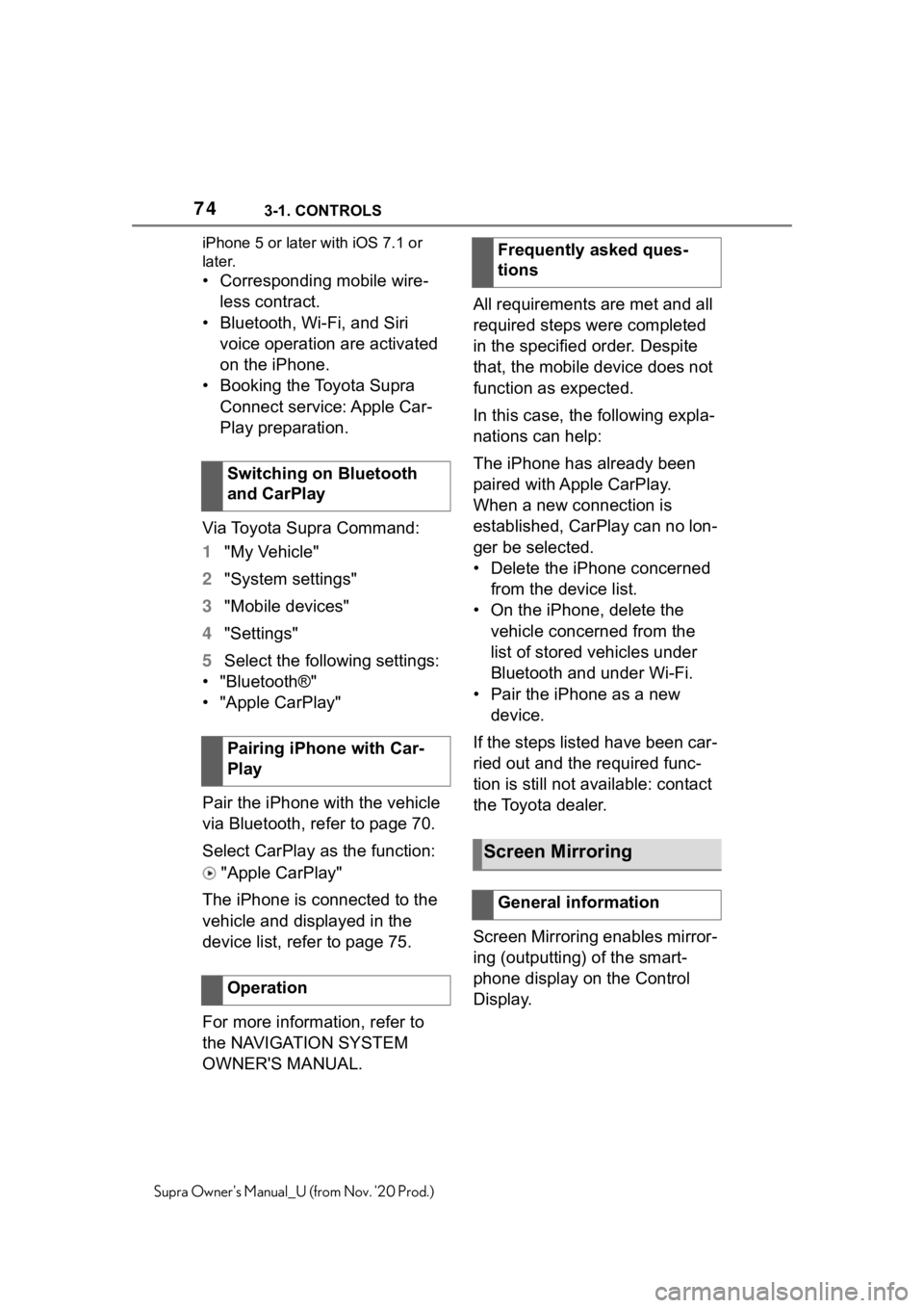 TOYOTA SUPRA 2021   (in English) Manual PDF 743-1. CONTROLS
Supra Owners Manual_U (from Nov. 20 Prod.)iPhone 5 or later with iOS 7.1 or 
later.
• Corresponding mobile wire-
less contract.
• Bluetooth, Wi-Fi, and Siri 
voice operation are  TOYOTA SUPRA 2021   (in English) Manual PDF 743-1. CONTROLS
Supra Owners Manual_U (from Nov. 20 Prod.)iPhone 5 or later with iOS 7.1 or 
later.
• Corresponding mobile wire-
less contract.
• Bluetooth, Wi-Fi, and Siri 
voice operation are