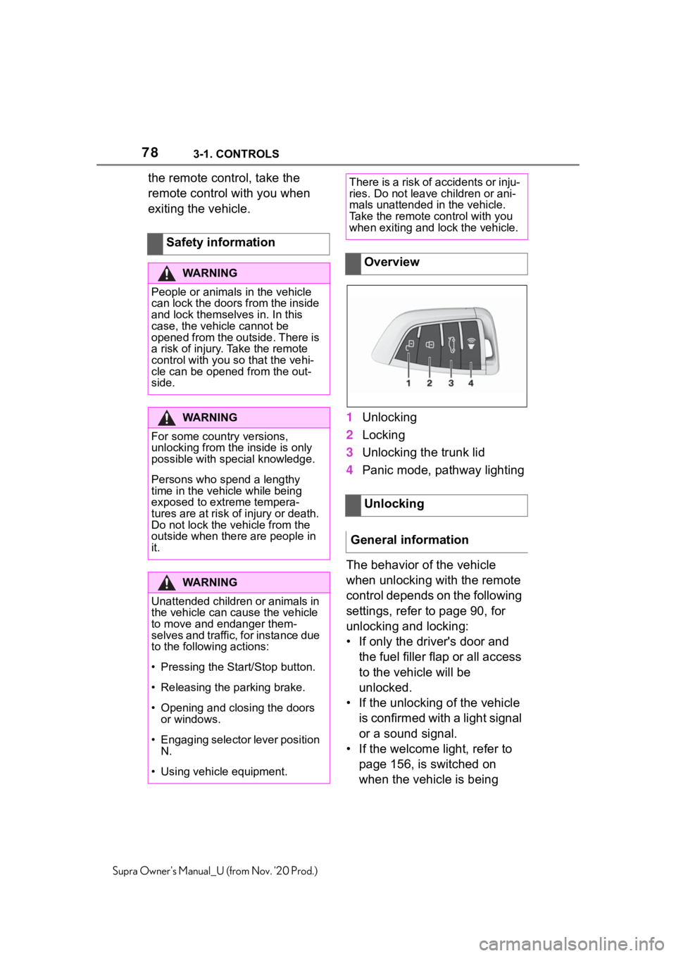 TOYOTA SUPRA 2021   (in English) Manual PDF 783-1. CONTROLS
Supra Owners Manual_U (from Nov. 20 Prod.)
the remote control, take the 
remote control with you when 
exiting the vehicle.
1Unlocking
2Locking
3Unlocking the trunk lid
4Panic mode,  TOYOTA SUPRA 2021   (in English) Manual PDF 783-1. CONTROLS
Supra Owners Manual_U (from Nov. 20 Prod.)
the remote control, take the 
remote control with you when 
exiting the vehicle.
1Unlocking
2Locking
3Unlocking the trunk lid
4Panic mode,