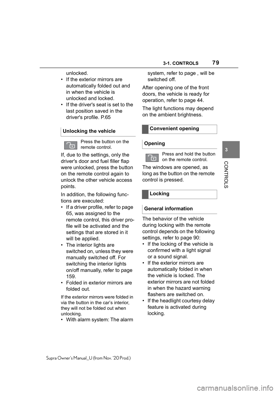 TOYOTA SUPRA 2021   (in English) Manual PDF 793-1. CONTROLS
3
CONTROLS
Supra Owners Manual_U (from Nov. 20 Prod.)
unlocked.
• If the exterior mirrors are 
automatically folded out and 
in when the vehicle is 
unlocked and locked.
• If the TOYOTA SUPRA 2021   (in English) Manual PDF 793-1. CONTROLS
3
CONTROLS
Supra Owners Manual_U (from Nov. 20 Prod.)
unlocked.
• If the exterior mirrors are 
automatically folded out and 
in when the vehicle is 
unlocked and locked.
• If the