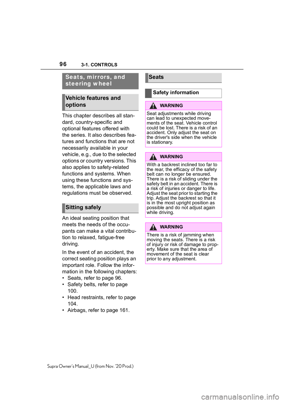 TOYOTA SUPRA 2021  Owners Manual (in English) 963-1. CONTROLS
Supra Owners Manual_U (from Nov. 20 Prod.)
This chapter describes all stan-
dard, country-specific and 
optional features offered with 
the series. It also describes fea-
tures and f