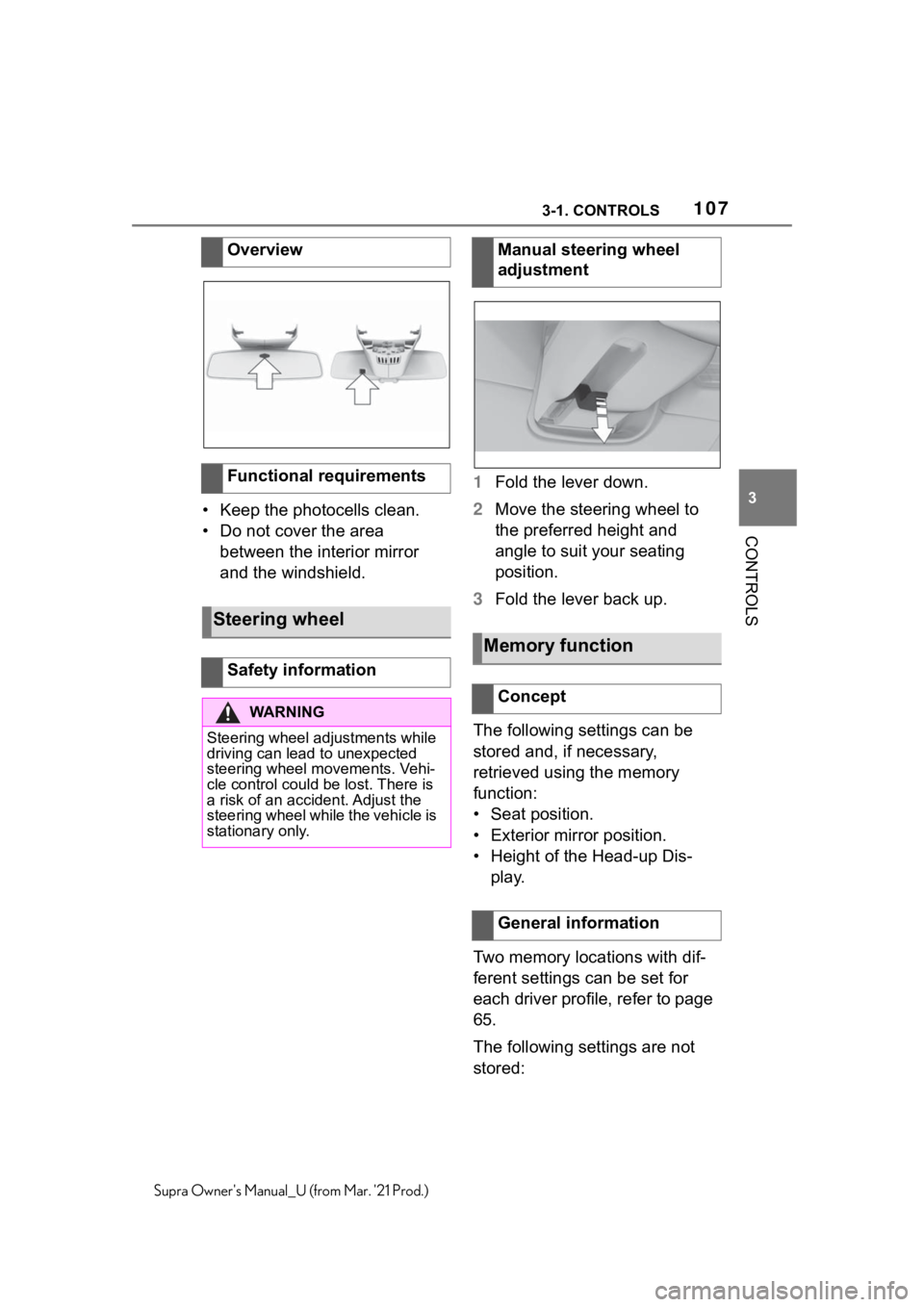 TOYOTA SUPRA 2021  Owners Manual (in English) 1073-1. CONTROLS
3
CONTROLS
Supra Owners Manual_U (from Mar. 21 Prod.)
• Keep the photocells clean.
• Do not cover the area 
between the interior mirror 
and the windshield.1Fold the lever down.