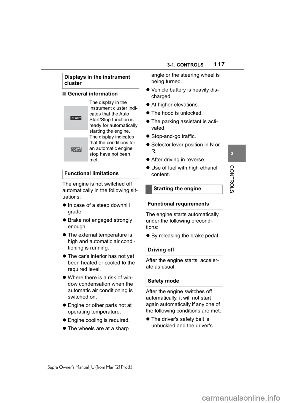TOYOTA SUPRA 2021  Owners Manual (in English) 1173-1. CONTROLS
3
CONTROLS
Supra Owners Manual_U (from Mar. 21 Prod.)
■General information
The engine is not switched off 
automatically in the following sit-
uations:
In case of a steep downh