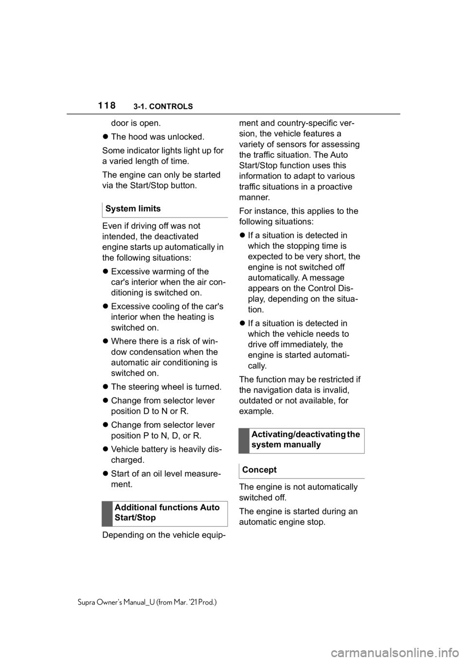 TOYOTA SUPRA 2021  Owners Manual (in English) 1183-1. CONTROLS
Supra Owners Manual_U (from Mar. 21 Prod.)
door is open.
The hood was unlocked.
Some indicator lights light up for 
a varied length of time.
The engine can only be started 
via t