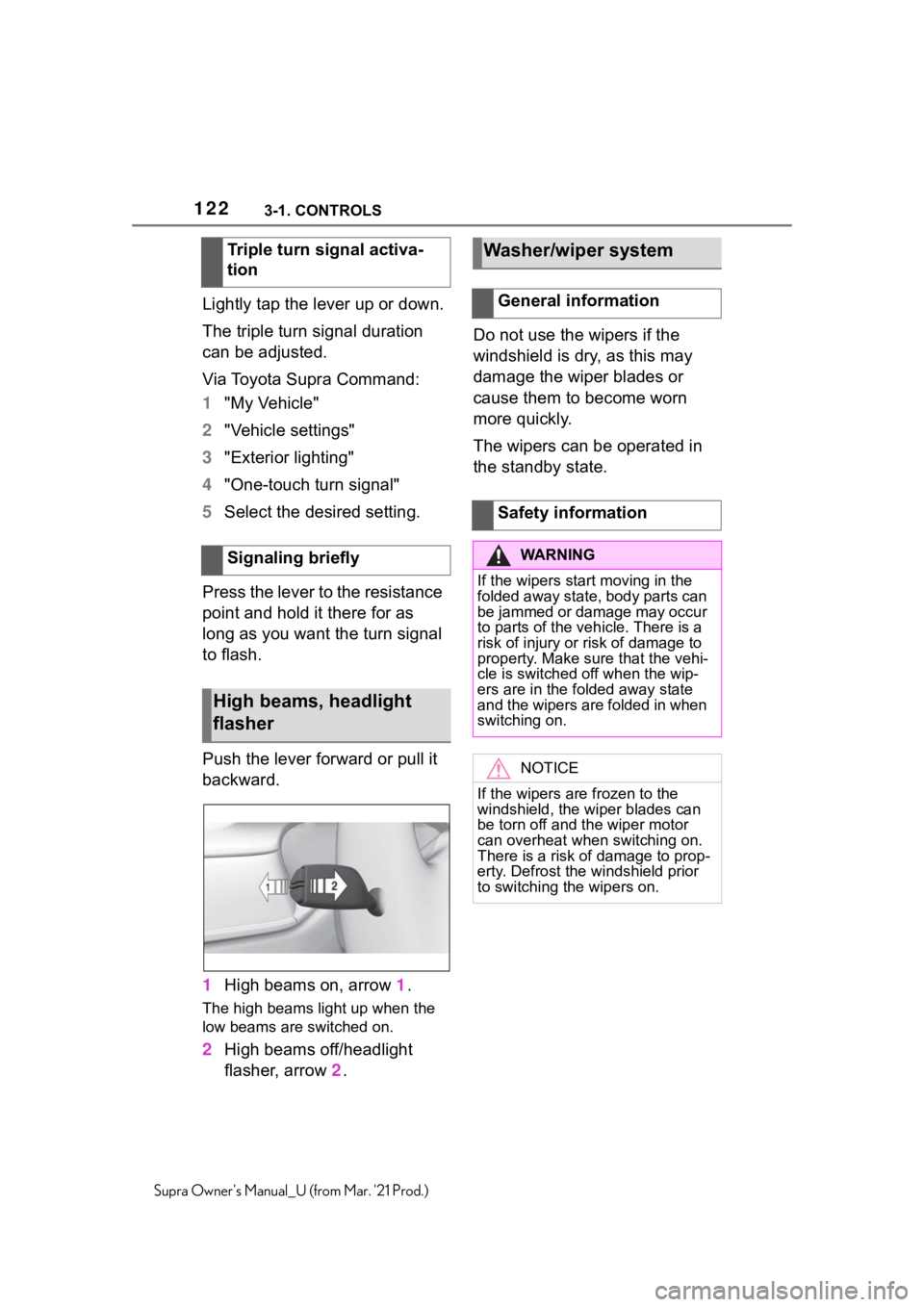 TOYOTA SUPRA 2021 Owners Manual (in English) 1223-1. CONTROLS
Supra Owners Manual_U (from Mar. 21 Prod.)
Lightly tap the lever up or down.
The triple turn signal duration
can be adjusted.
Via Toyota Supra Command:
1"My Vehicle"
2" TOYOTA SUPRA 2021 Owners Manual (in English) 1223-1. CONTROLS
Supra Owners Manual_U (from Mar. 21 Prod.)
Lightly tap the lever up or down.
The triple turn signal duration
can be adjusted.
Via Toyota Supra Command:
1"My Vehicle"
2"