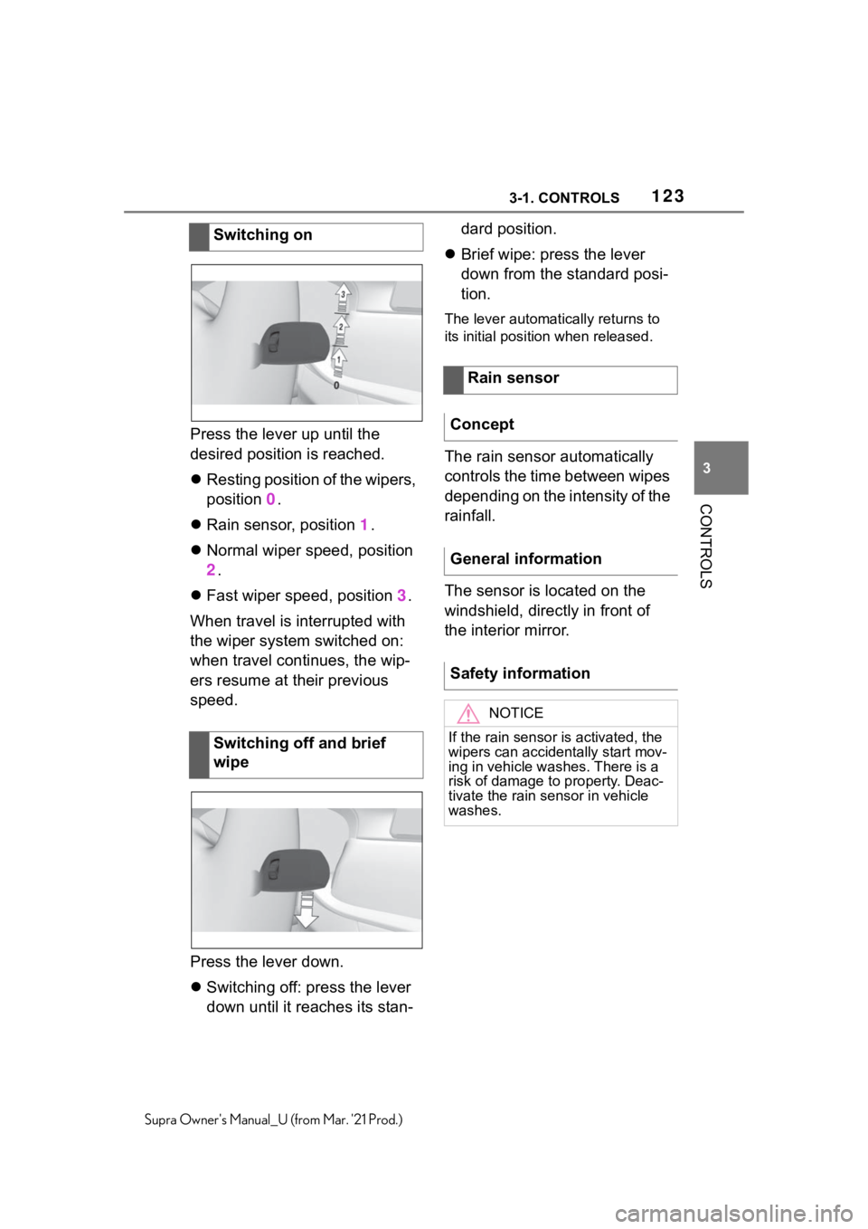 TOYOTA SUPRA 2021 Owners Manual (in English) 1233-1. CONTROLS
3
CONTROLS
Supra Owners Manual_U (from Mar. 21 Prod.)
Press the lever up until the
desired position is reached.
Resting position of the wipers,
position 0.
Rain sensor, posi TOYOTA SUPRA 2021 Owners Manual (in English) 1233-1. CONTROLS
3
CONTROLS
Supra Owners Manual_U (from Mar. 21 Prod.)
Press the lever up until the
desired position is reached.
Resting position of the wipers,
position 0.
Rain sensor, posi