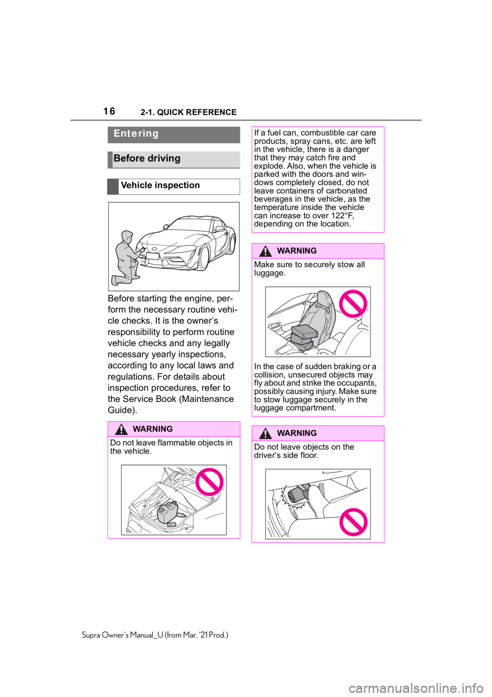 TOYOTA SUPRA 2021  Owners Manual (in English) 162-1. QUICK REFERENCE
Supra Owners Manual_U (from Mar. 21 Prod.)
2-1.QUICK REFERENCE
Before starting the engine, per-
form the necessary routine vehi-
cle checks. It is the owner’s 
responsibilit