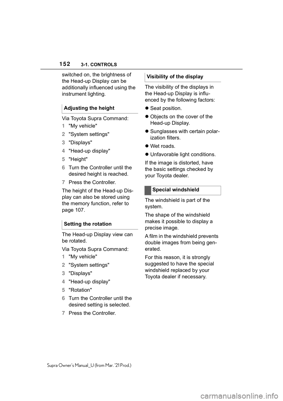 TOYOTA SUPRA 2021  Owners Manual (in English) 1523-1. CONTROLS
Supra Owners Manual_U (from Mar. 21 Prod.)
switched on, the brightness of 
the Head-up Display can be 
additionally influenced using the 
instrument lighting.
Via Toyota Supra Comma