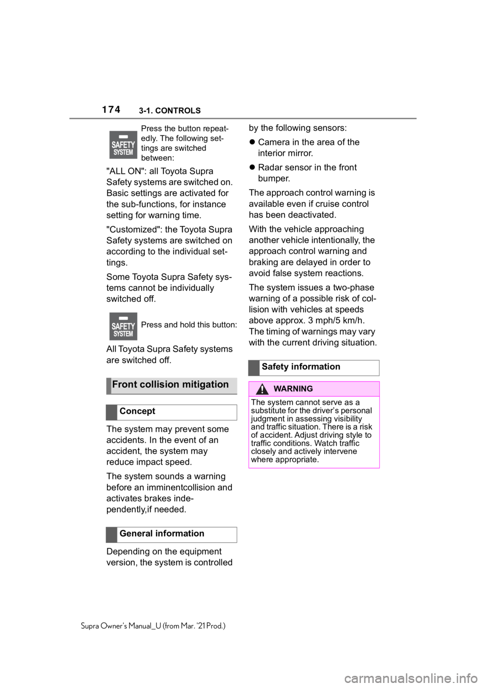 TOYOTA SUPRA 2021  Owners Manual (in English) 1743-1. CONTROLS
Supra Owners Manual_U (from Mar. 21 Prod.)
"ALL ON": all Toyota Supra 
Safety systems are switched on. 
Basic settings are activated for 
the sub-functions, for instance 
se