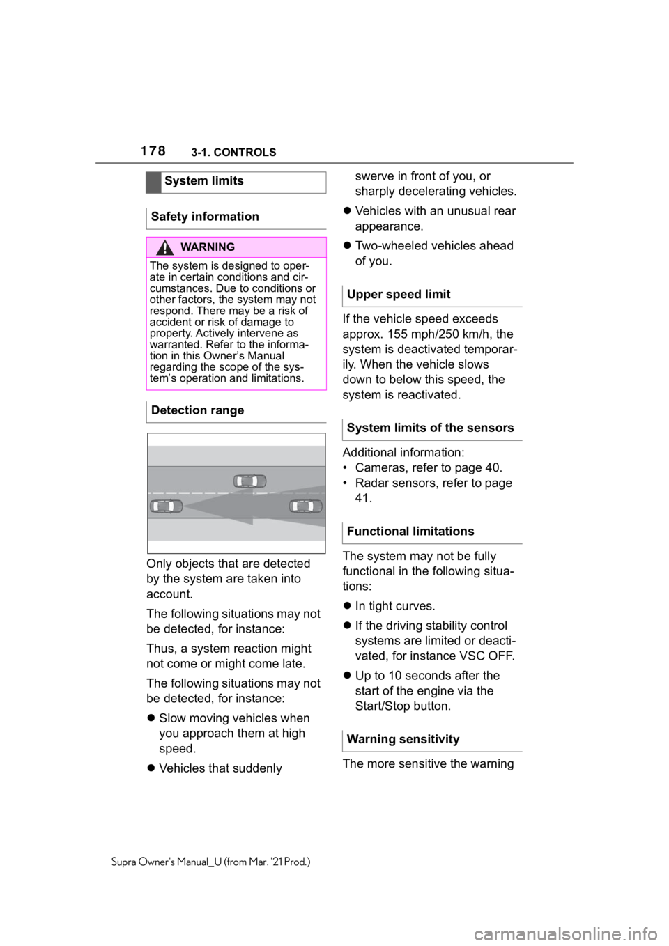 TOYOTA SUPRA 2021  Owners Manual (in English) 1783-1. CONTROLS
Supra Owners Manual_U (from Mar. 21 Prod.)
Only objects that are detected 
by the system are taken into 
account.
The following situations may not 
be detected, for instance:
Thus, 