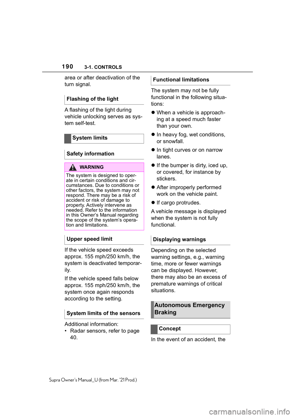 TOYOTA SUPRA 2021  Owners Manual (in English) 1903-1. CONTROLS
Supra Owners Manual_U (from Mar. 21 Prod.)
area or after deactivation of the 
turn signal.
A flashing of the light during 
vehicle unlocking serves as sys-
tem self-test.
If the veh