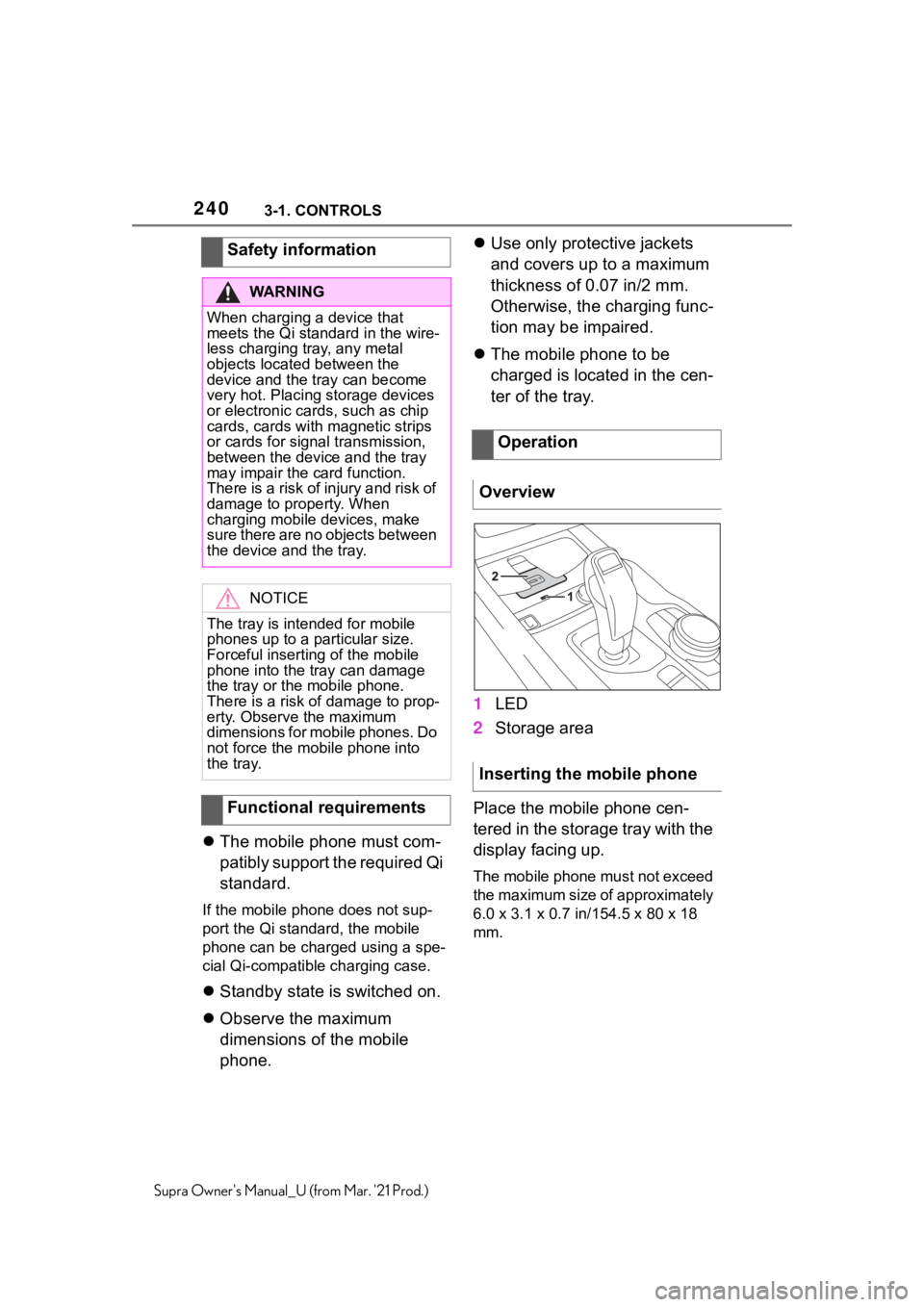 TOYOTA SUPRA 2021 Owners Manual (in English) 2403-1. CONTROLS
Supra Owners Manual_U (from Mar. 21 Prod.)
The mobile phone must com-
patibly support the required Qi
standard.
If the mobile phone does not sup-
port the Qi standard, the mobil TOYOTA SUPRA 2021 Owners Manual (in English) 2403-1. CONTROLS
Supra Owners Manual_U (from Mar. 21 Prod.)
The mobile phone must com-
patibly support the required Qi
standard.
If the mobile phone does not sup-
port the Qi standard, the mobil