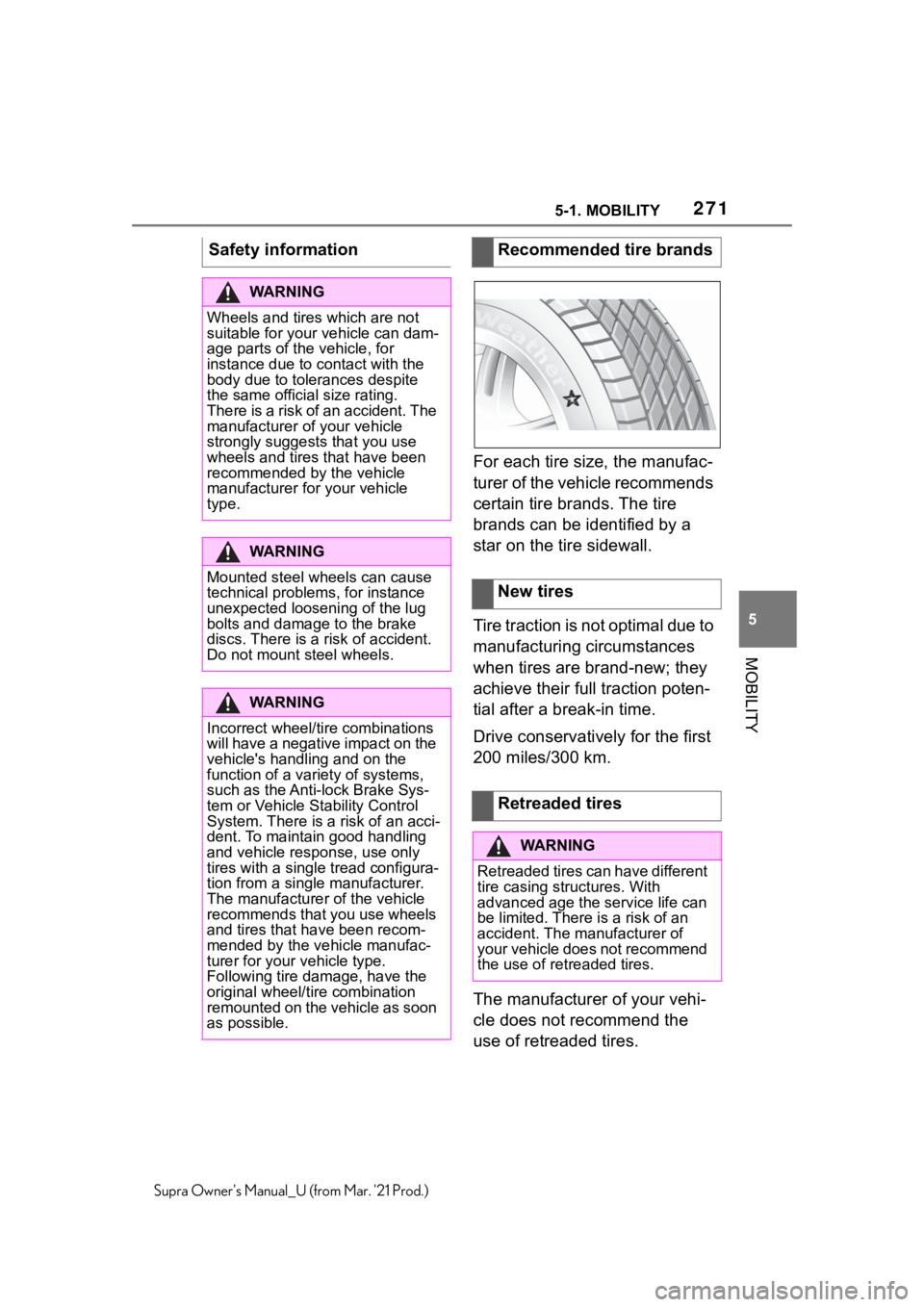 TOYOTA SUPRA 2021 Owners Manual (in English) 2715-1. MOBILITY
5
MOBILITY
Supra Owners Manual_U (from Mar. 21 Prod.)
For each tire size, the manufac-
turer of the vehicle recommends
certain tire brands. The tire
brands can be identified by a TOYOTA SUPRA 2021 Owners Manual (in English) 2715-1. MOBILITY
5
MOBILITY
Supra Owners Manual_U (from Mar. 21 Prod.)
For each tire size, the manufac-
turer of the vehicle recommends
certain tire brands. The tire
brands can be identified by a