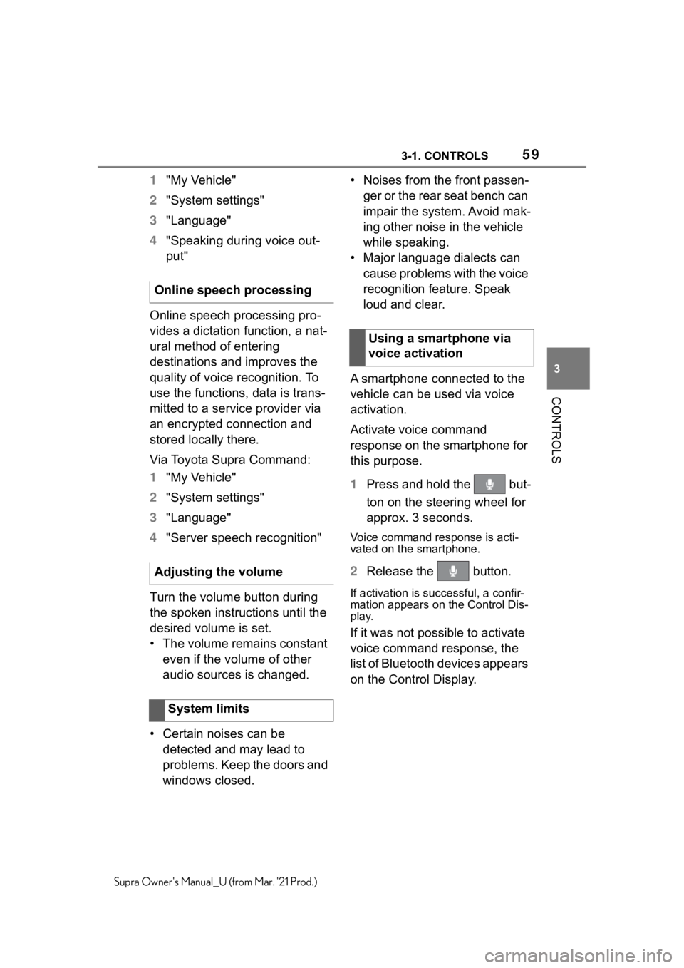 TOYOTA SUPRA 2021  Owners Manual (in English) 593-1. CONTROLS
3
CONTROLS
Supra Owners Manual_U (from Mar. 21 Prod.)
1"My Vehicle"
2"System settings"
3"Language"
4"Speaking during voice out-
put"
Online speech pro