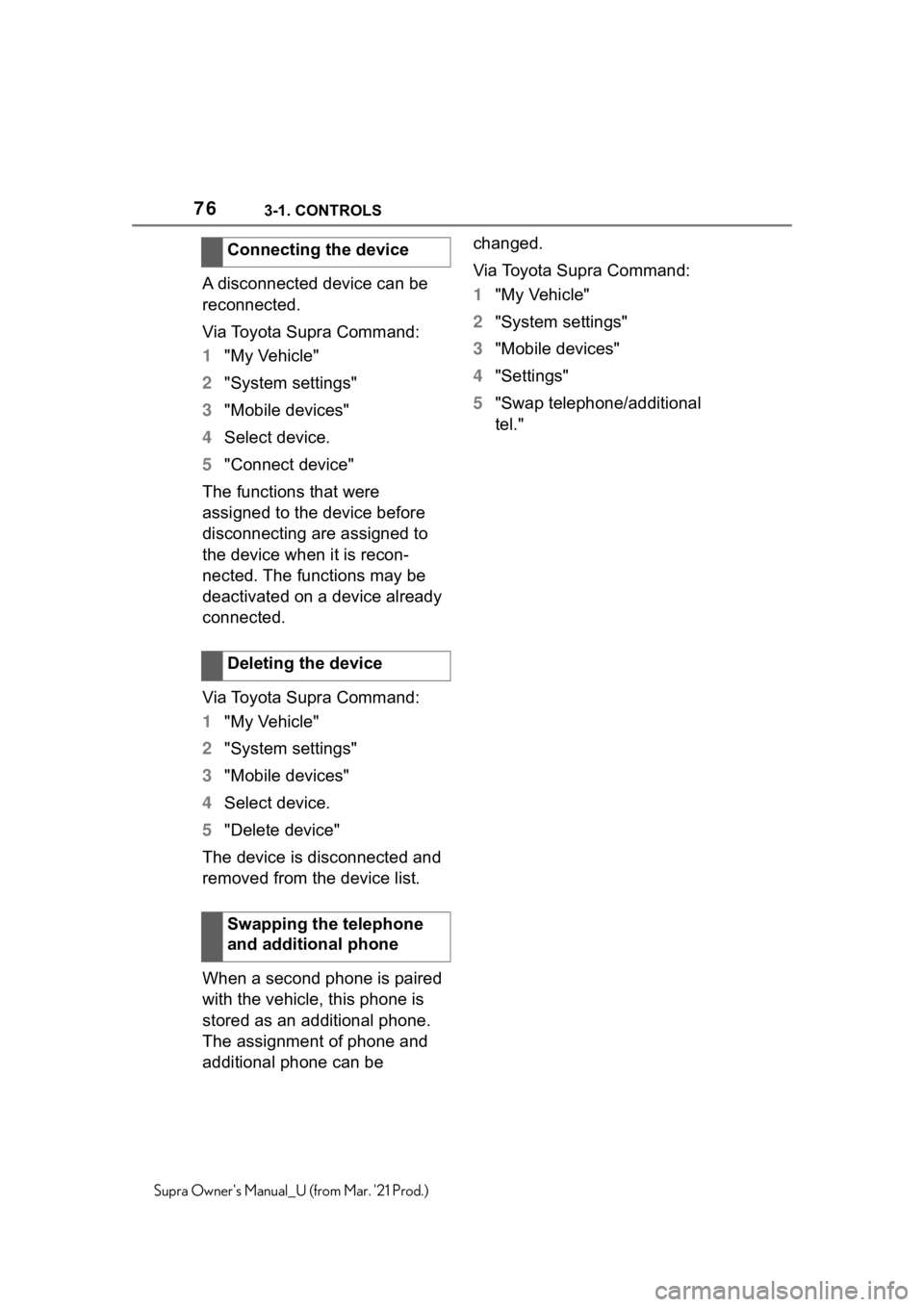 TOYOTA SUPRA 2021   (in English) Manual PDF 763-1. CONTROLS
Supra Owners Manual_U (from Mar. 21 Prod.)
A disconnected device can be 
reconnected.
Via Toyota Supra Command:
1"My Vehicle"
2"System settings"
3"Mobile devices&