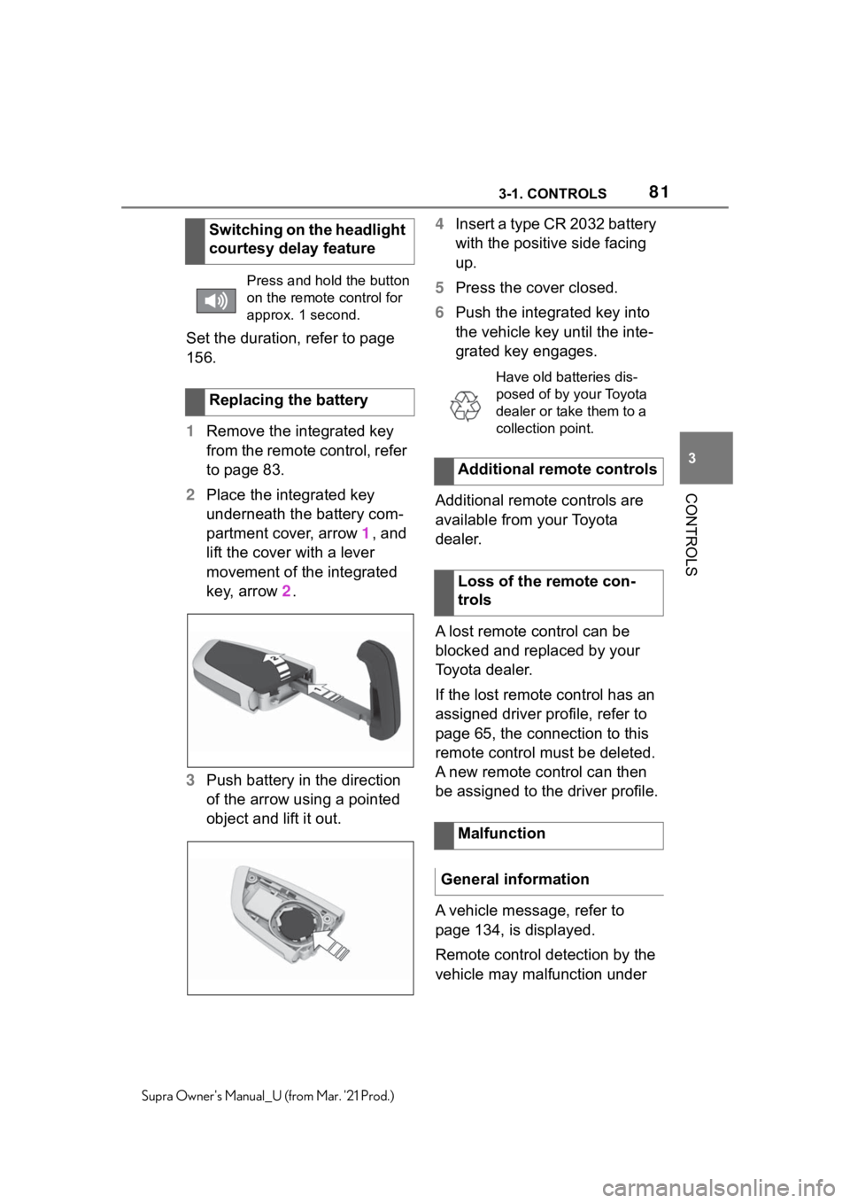 TOYOTA SUPRA 2021   (in English) Manual Online 813-1. CONTROLS
3
CONTROLS
Supra Owners Manual_U (from Mar. 21 Prod.)
Set the duration, refer to page 
156.
1Remove the integrated key 
from the remote control, refer 
to page 83.
2Place the integra
