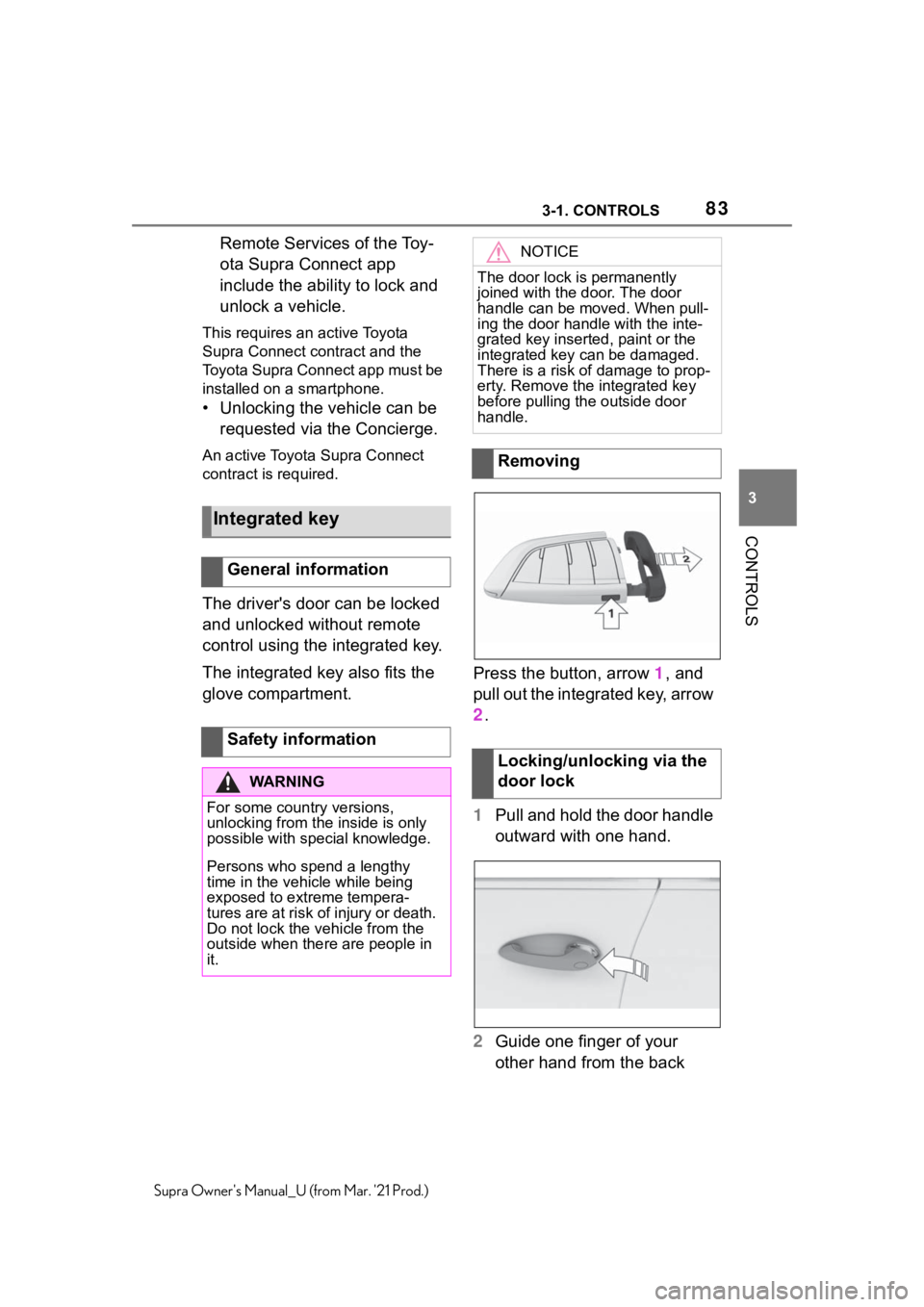 TOYOTA SUPRA 2021   (in English) Manual Online 833-1. CONTROLS
3
CONTROLS
Supra Owners Manual_U (from Mar. 21 Prod.)
Remote Services of the Toy-
ota Supra Connect app 
include the ability to lock and 
unlock a vehicle.
This requires an active To