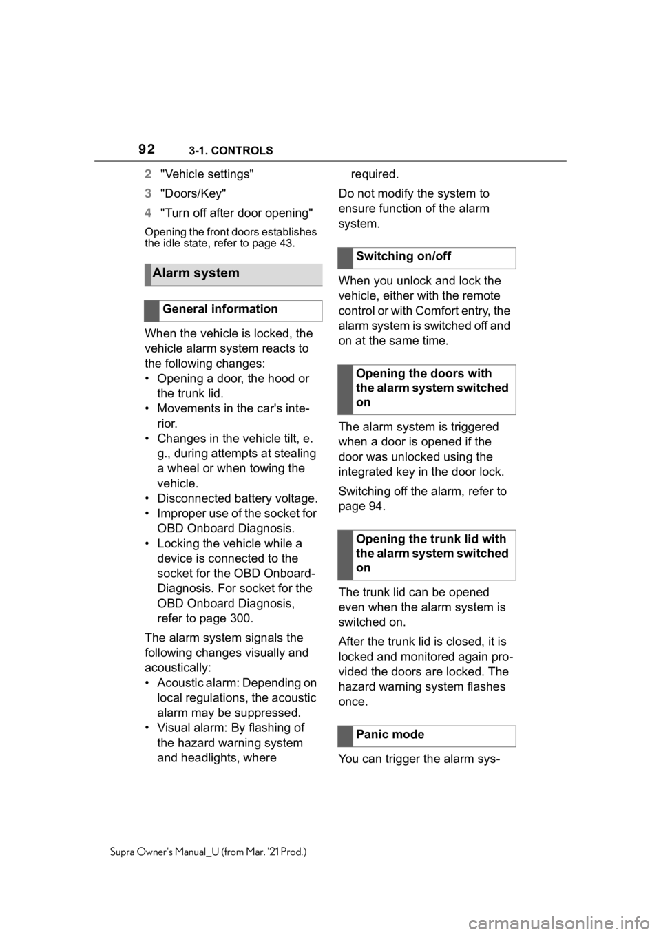 TOYOTA SUPRA 2021  Owners Manual (in English) 923-1. CONTROLS
Supra Owners Manual_U (from Mar. 21 Prod.)
2"Vehicle settings"
3"Doors/Key"
4"Turn off after door opening"
Opening the front doors establishes 
the idle state