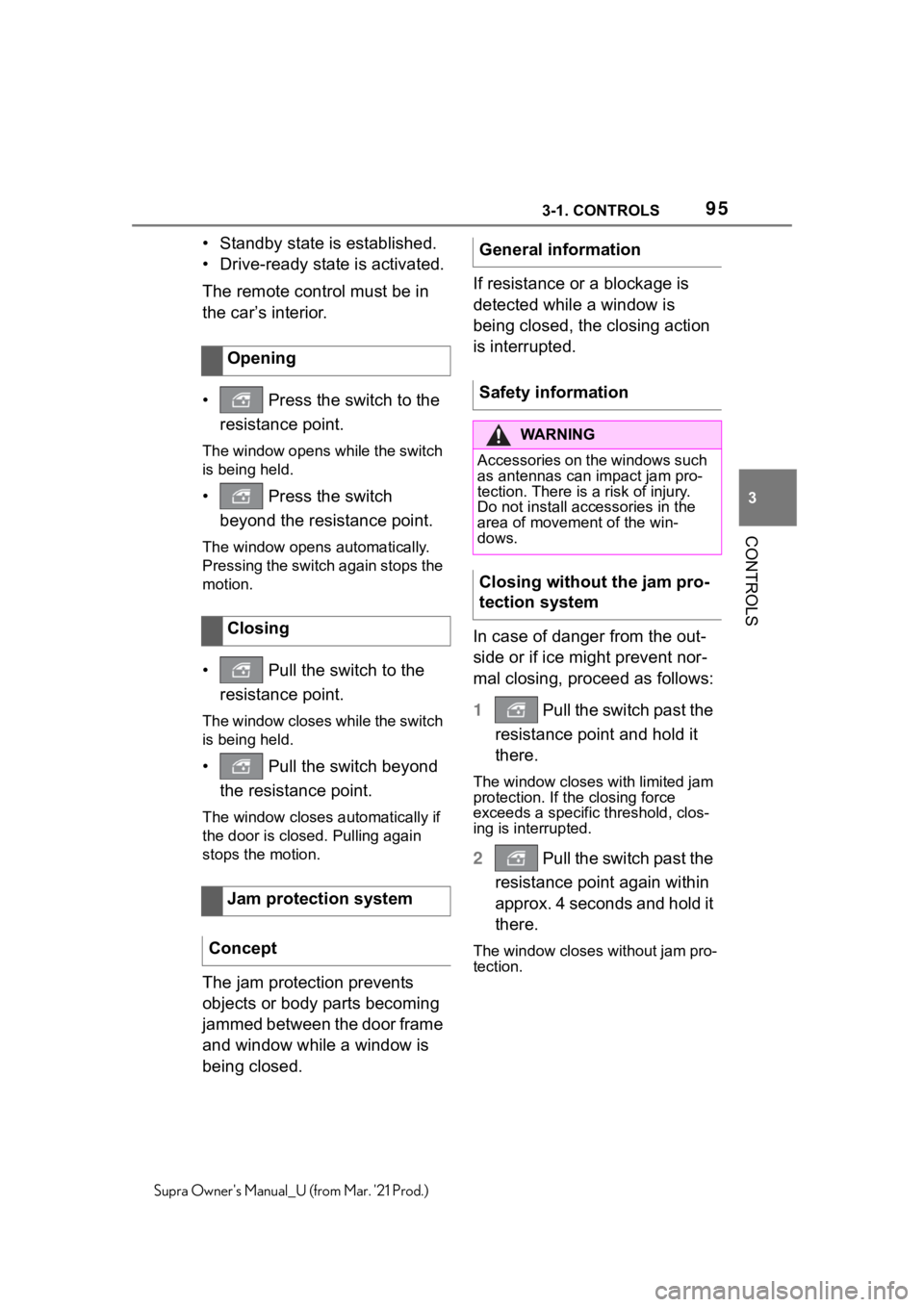 TOYOTA SUPRA 2021  Owners Manual (in English) 953-1. CONTROLS
3
CONTROLS
Supra Owners Manual_U (from Mar. 21 Prod.)
• Standby state is established.
• Drive-ready state is activated.
The remote control must be in 
the car’s interior.
•  