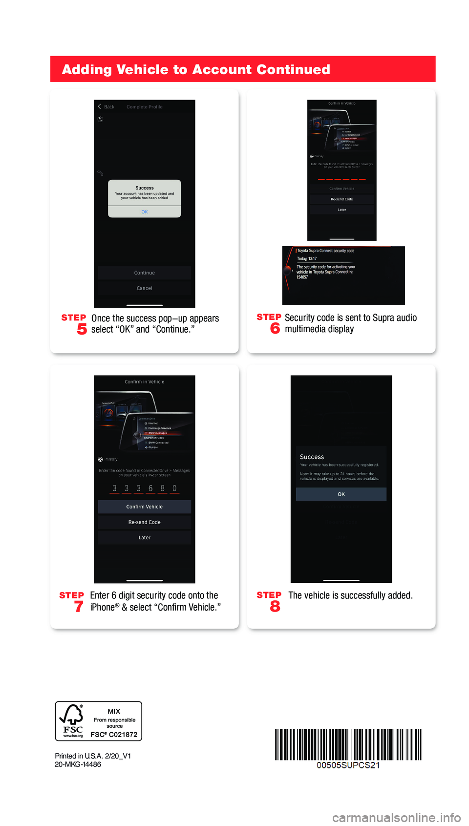 TOYOTA SUPRA 2021 Accessories, Audio & Navigation (in English) Getting Started with Connected Services
Applicable to the following 2021 GR Supra Models:
Activate your Supra connected services
Download the Toyota Supra Connect app1 for your iPhone®
or visit www TOYOTA SUPRA 2021 Accessories, Audio & Navigation (in English) Getting Started with Connected Services
Applicable to the following 2021 GR Supra Models:
Activate your Supra connected services
Download the Toyota Supra Connect app1 for your iPhone®
or visit www