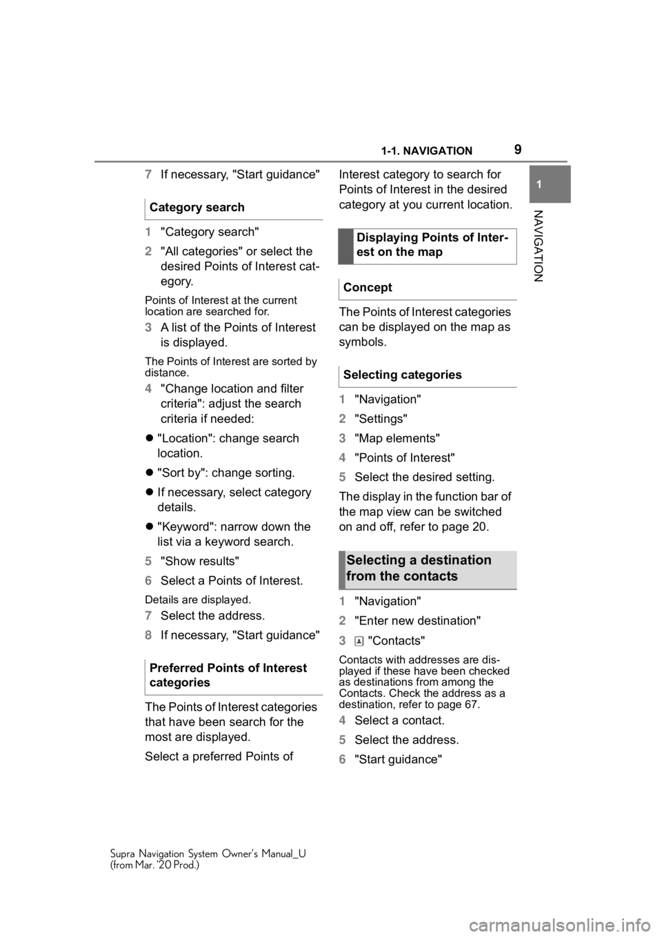 TOYOTA SUPRA 2021 Accessories, Audio & Navigation (in English) 91-1. NAVIGATION
Supra Navigation System Owner’s Manual_U
(from Mar. ’20 Prod.)
1
NAVIGATION
7 If necessary, "Start guidance"
1 "Category search"
2 "All categories" or sele TOYOTA SUPRA 2021 Accessories, Audio & Navigation (in English) 91-1. NAVIGATION
Supra Navigation System Owner’s Manual_U
(from Mar. ’20 Prod.)
1
NAVIGATION
7 If necessary, "Start guidance"
1 "Category search"
2 "All categories" or sele
