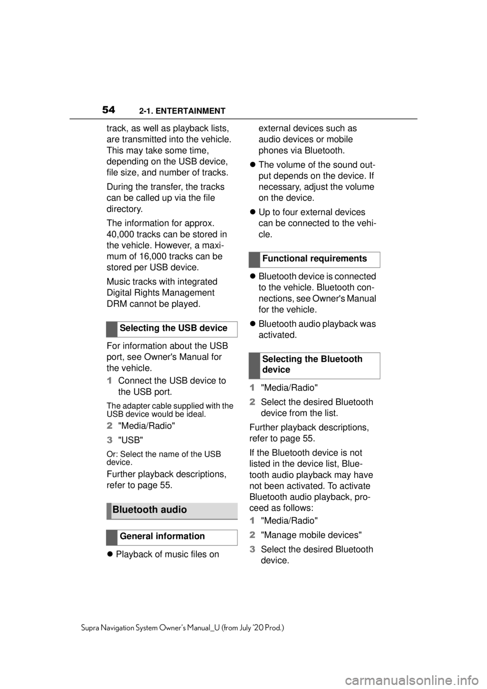 TOYOTA SUPRA 2021  Accessories, Audio & Navigation (in English) 542-1. ENTERTAINMENT
Supra Navigation System Owner’s Manual_U (from July ’20 Prod.)
track, as well as playback lists, 
are transmitted into the vehicle. 
This may take some time, 
depending on the