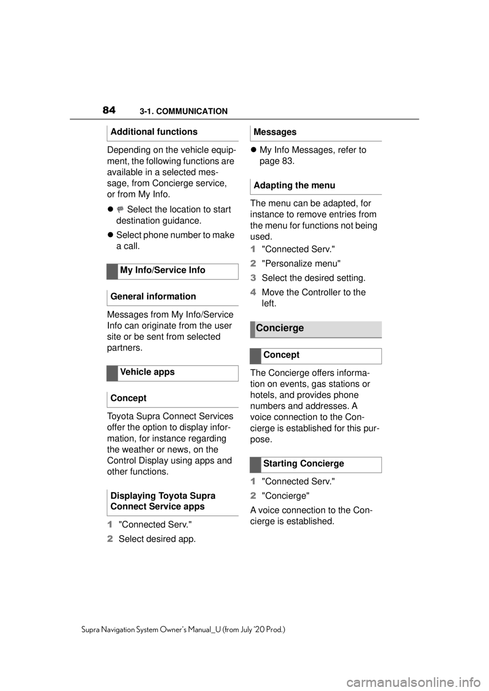 TOYOTA SUPRA 2021  Accessories, Audio & Navigation (in English) 843-1. COMMUNICATION
Supra Navigation System Owner’s Manual_U (from July ’20 Prod.)
Depending on the vehicle equip-
ment, the following functions are 
available in a selected mes-
sage, from Conci
